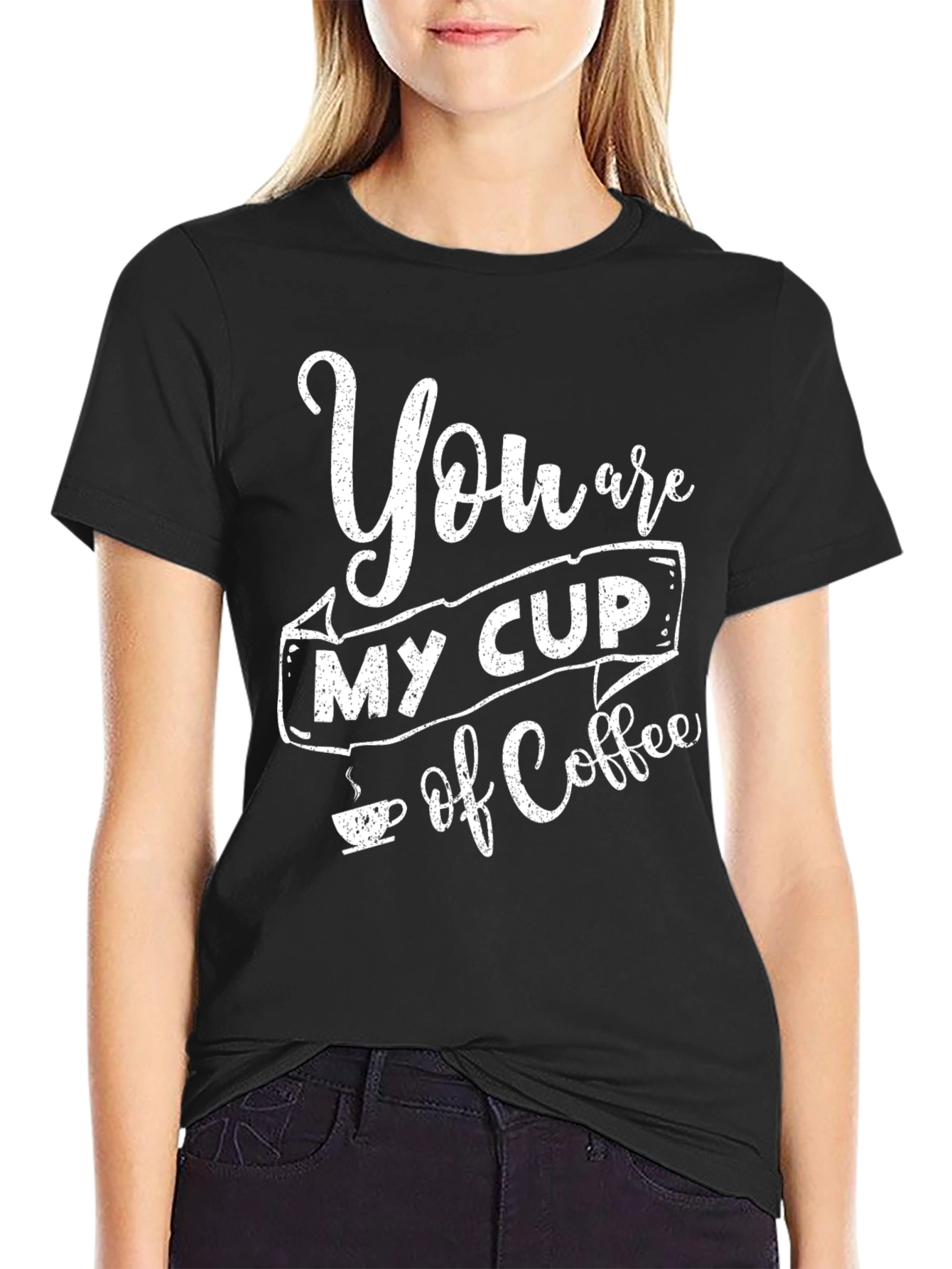 You Are My Cup Of Coffee Black Graphic T-Shirt