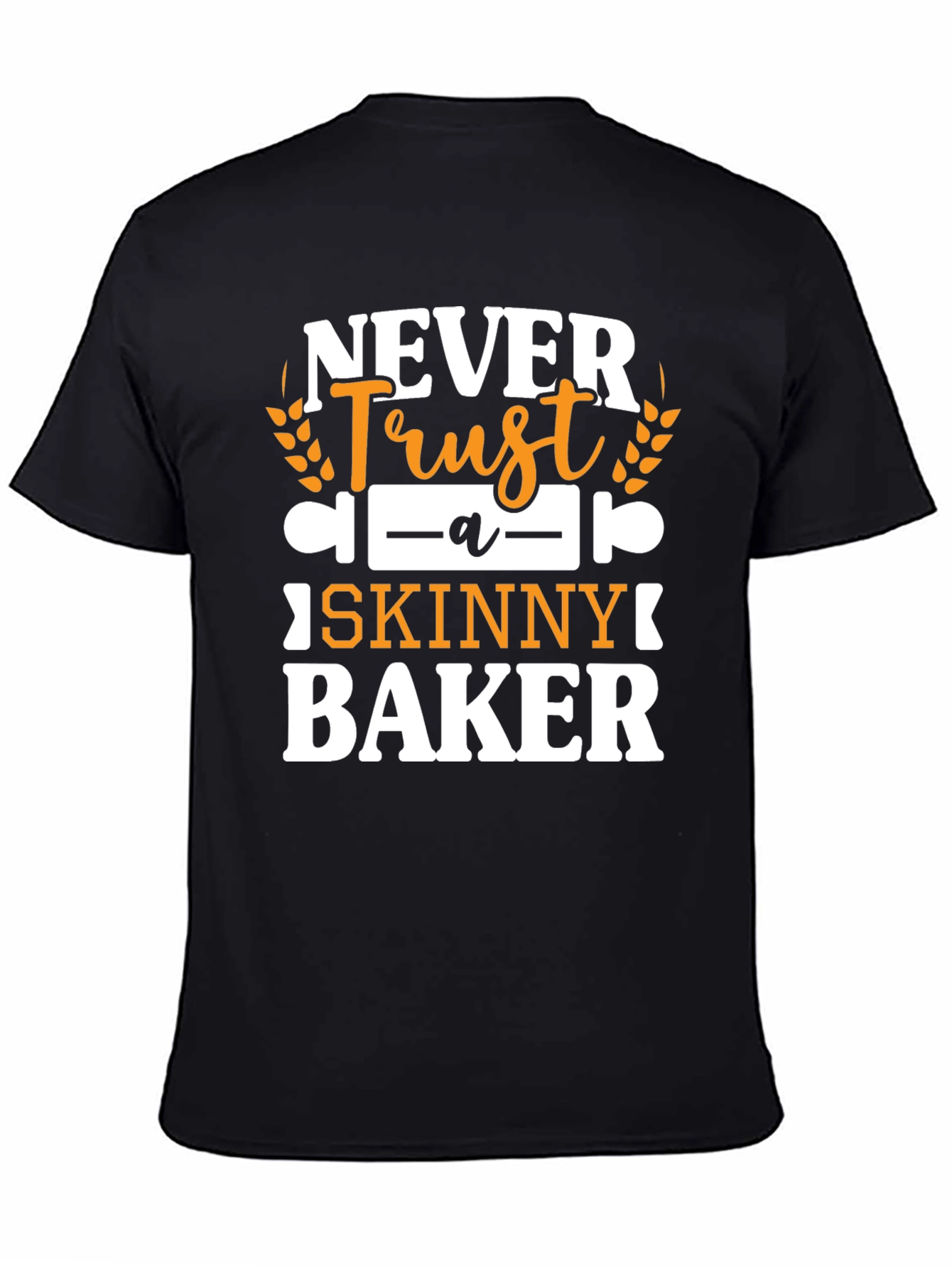 Never Trust a Skinny Baker Graphic Tee