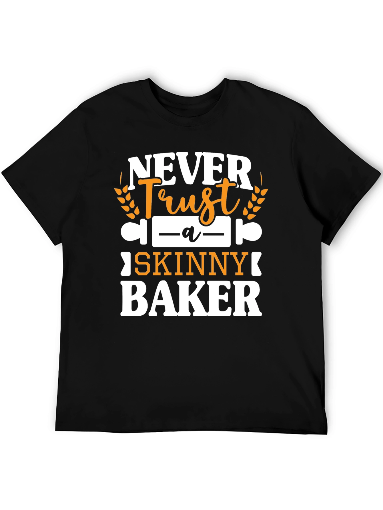 Never Trust a Skinny Baker Graphic Tee