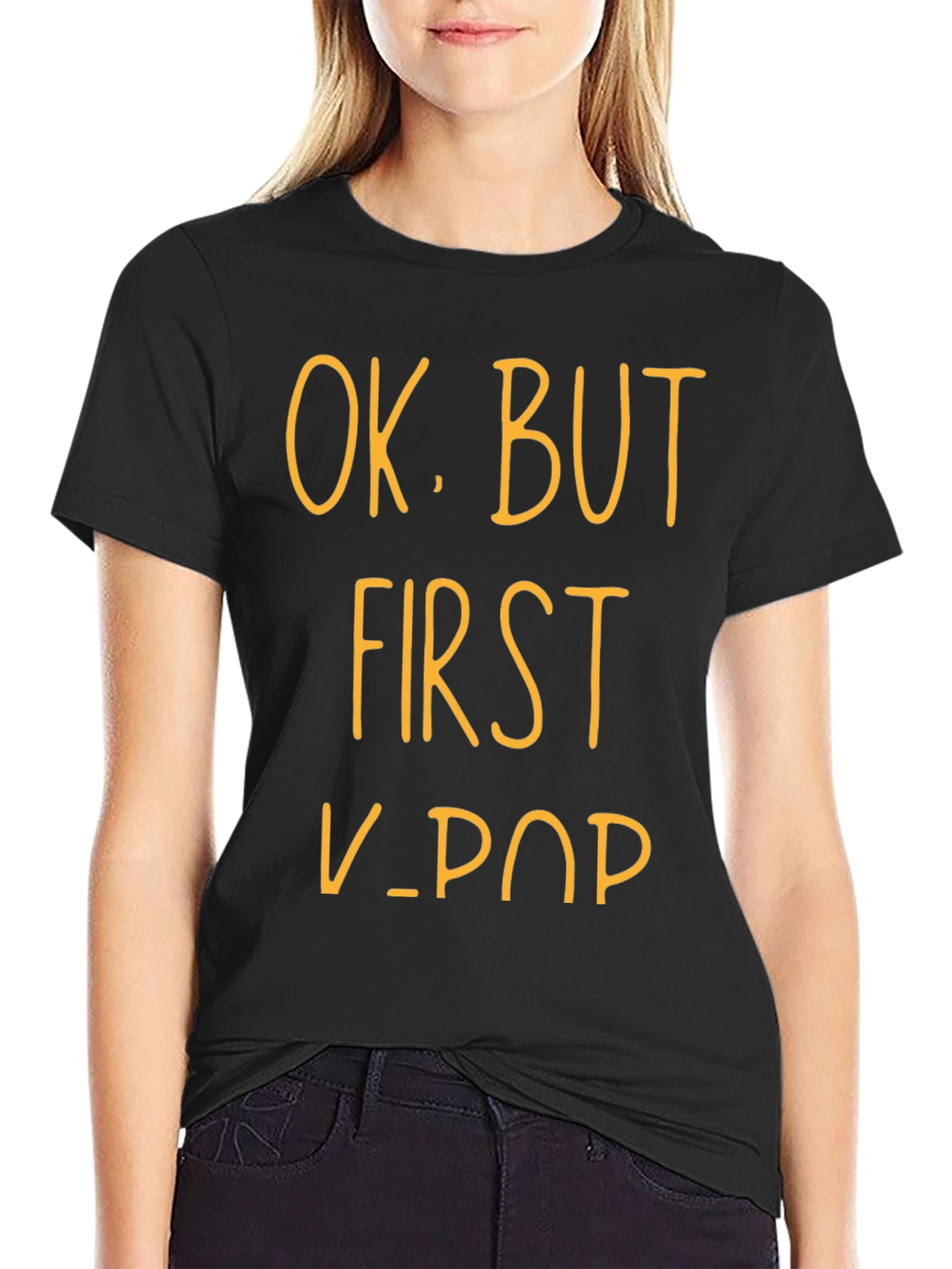K-Pop Fan T-Shirt - OK BUT FIRST