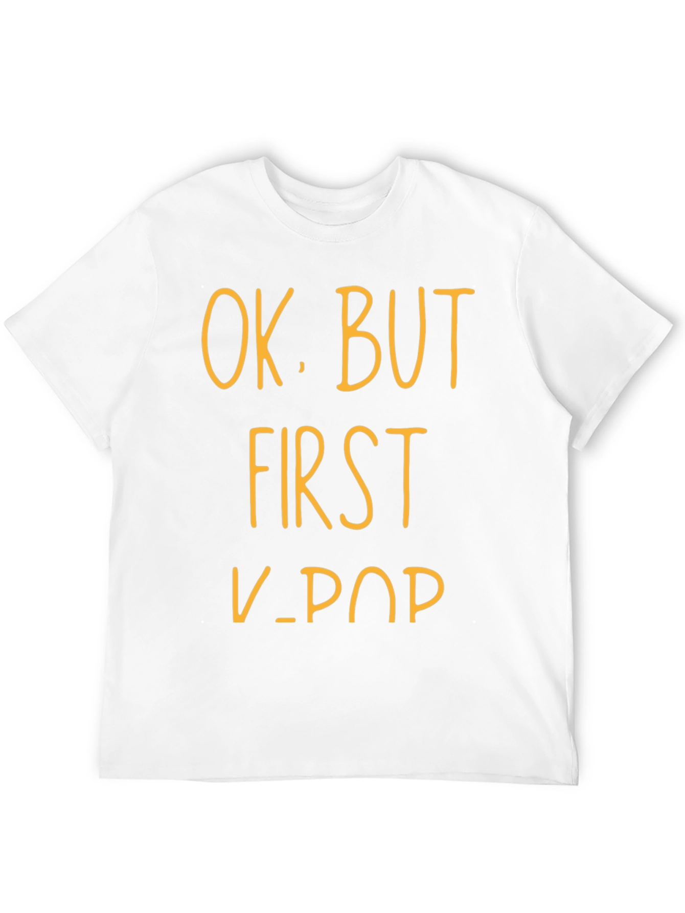 K-Pop Fan T-Shirt - OK BUT FIRST