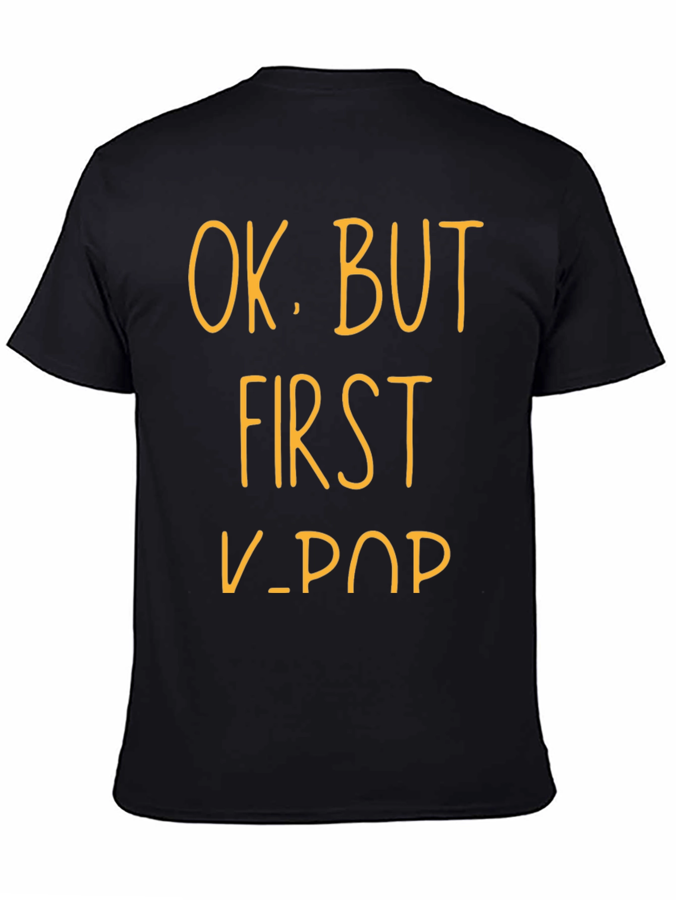 K-Pop Fan T-Shirt - OK BUT FIRST