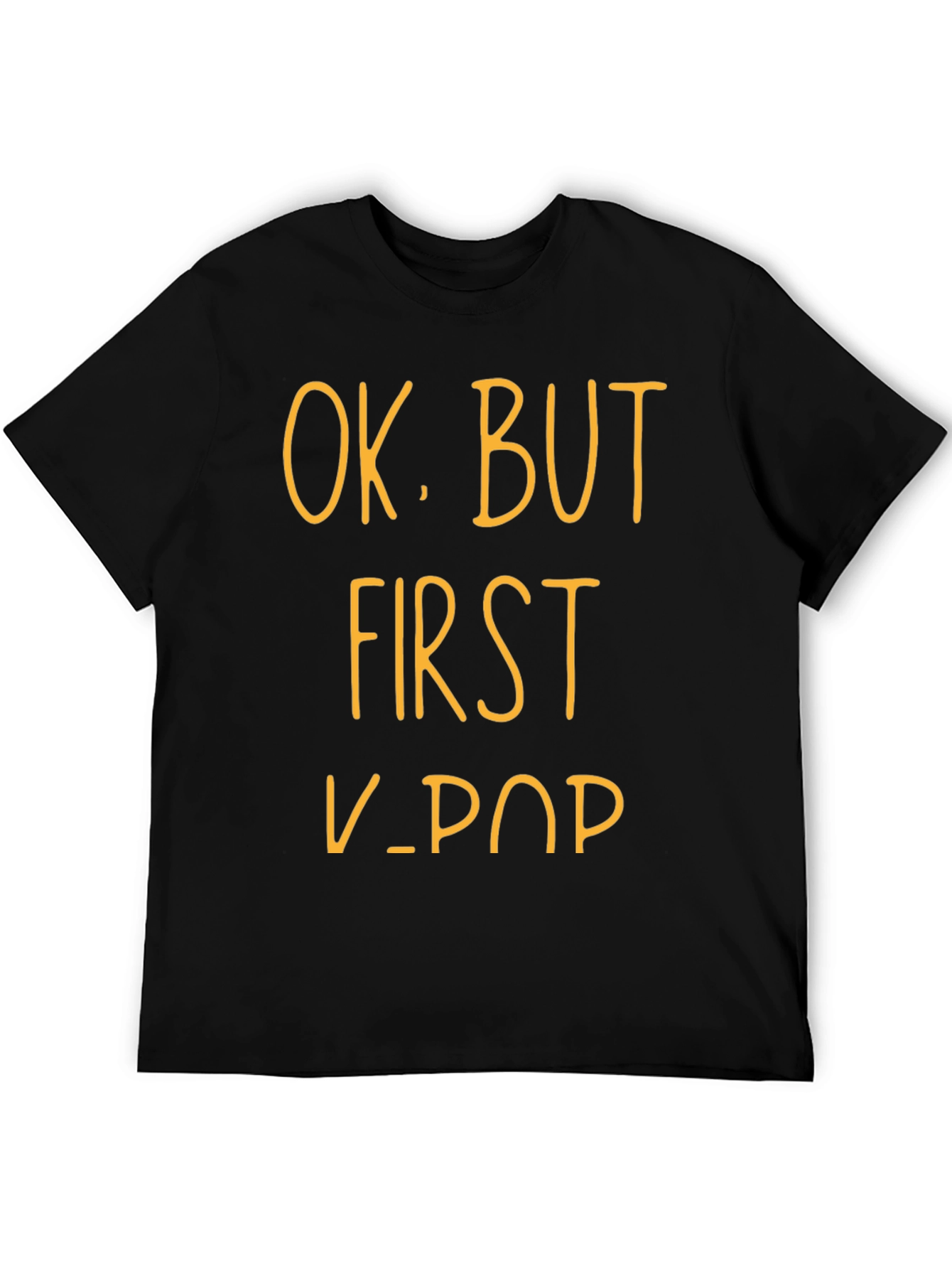 K-Pop Fan T-Shirt - OK BUT FIRST
