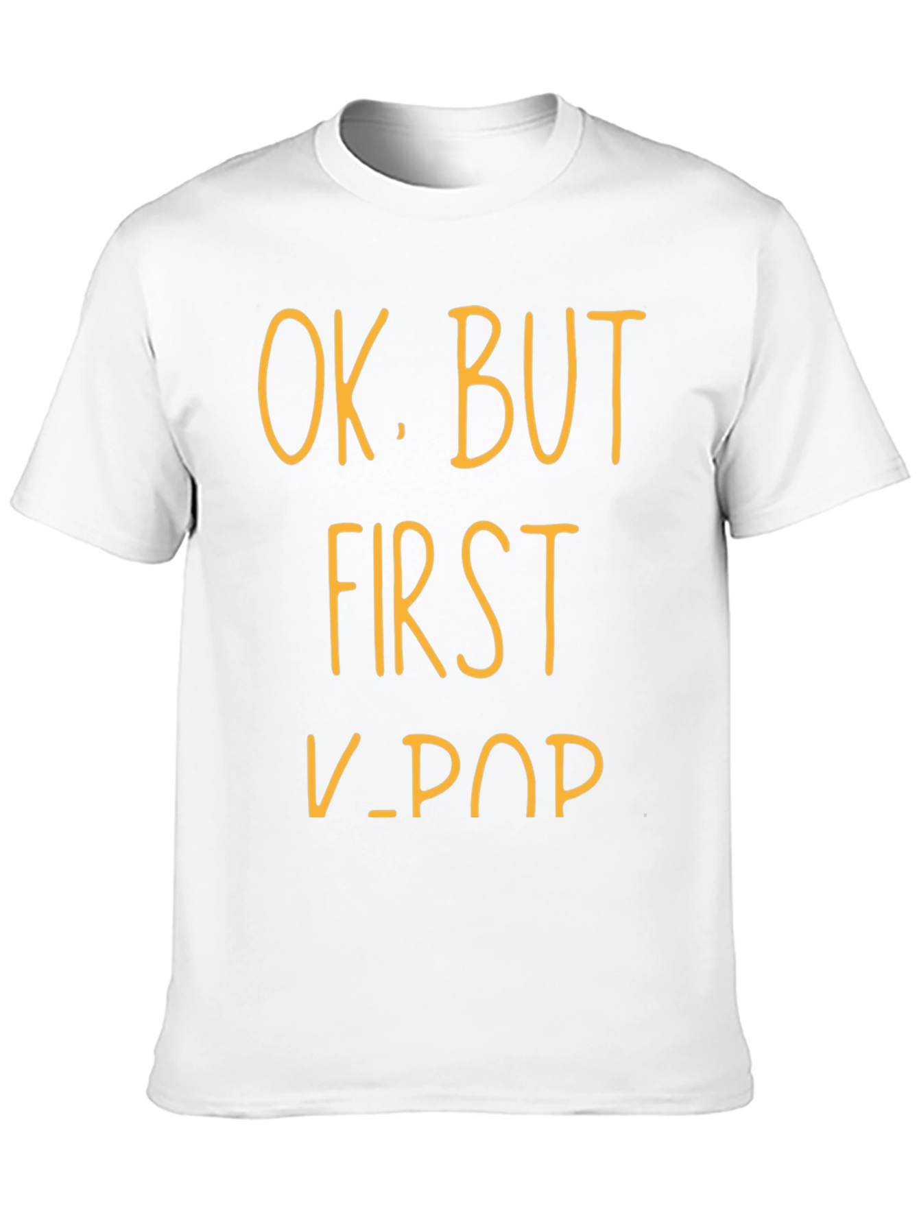 K-Pop Fan T-Shirt - OK BUT FIRST