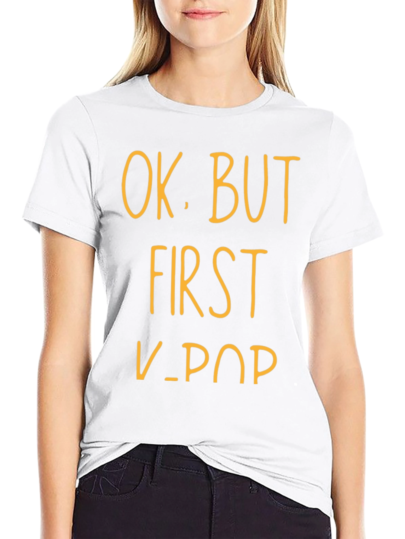 K-Pop Fan T-Shirt - OK BUT FIRST