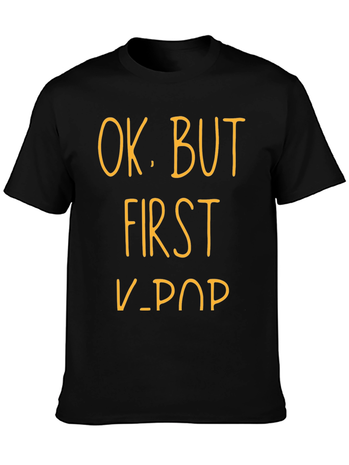 K-Pop Fan T-Shirt - OK BUT FIRST