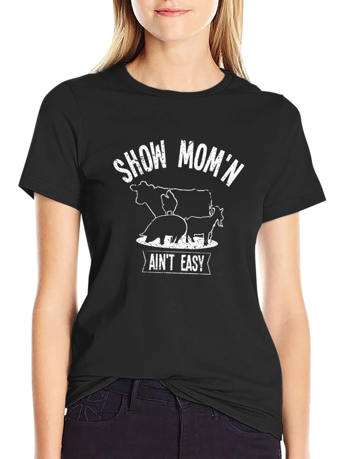 Show Momn Aint Easy T-Shirt