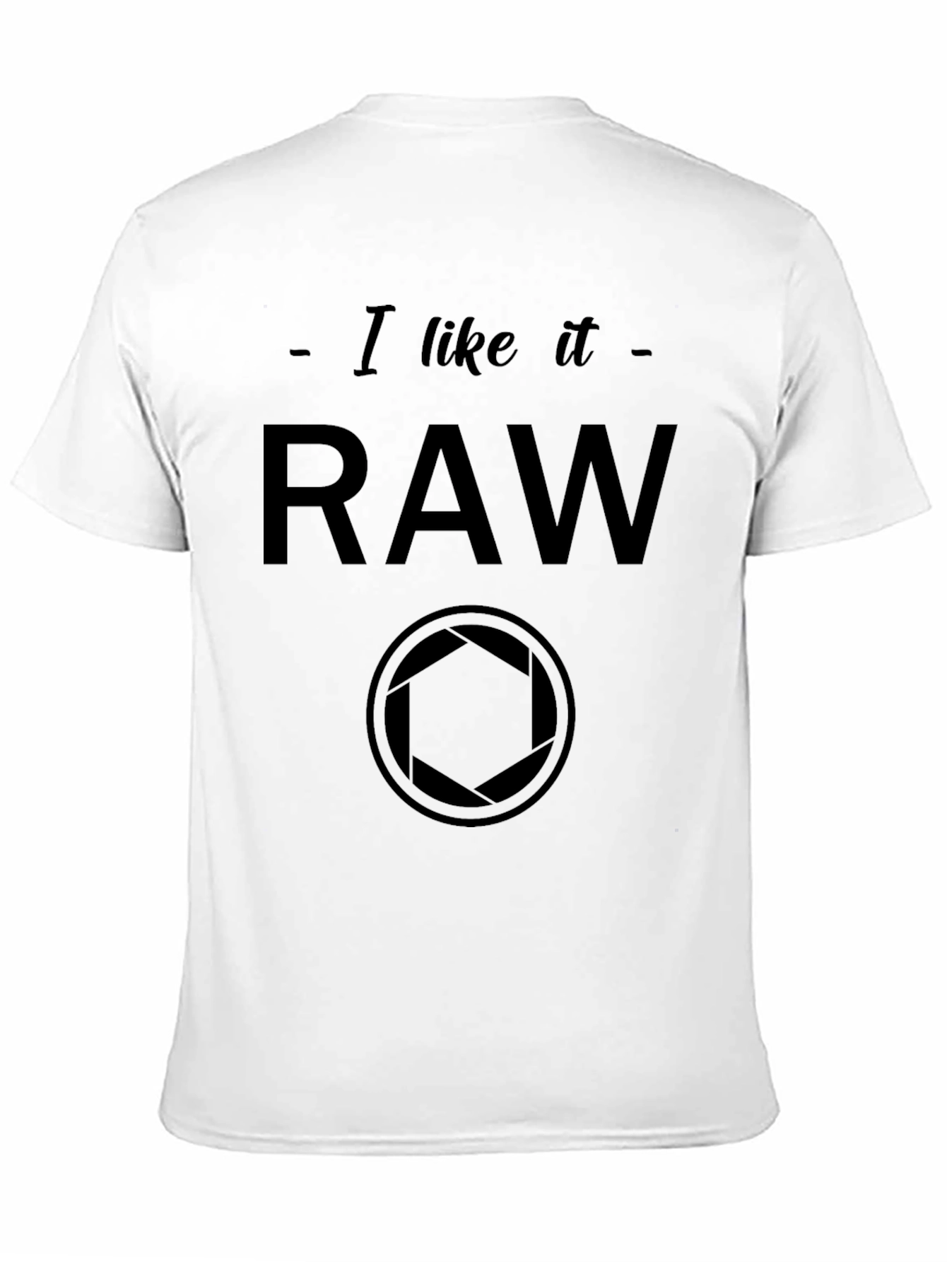 I Like it RAW Camera Photography Graphic T-Shirt