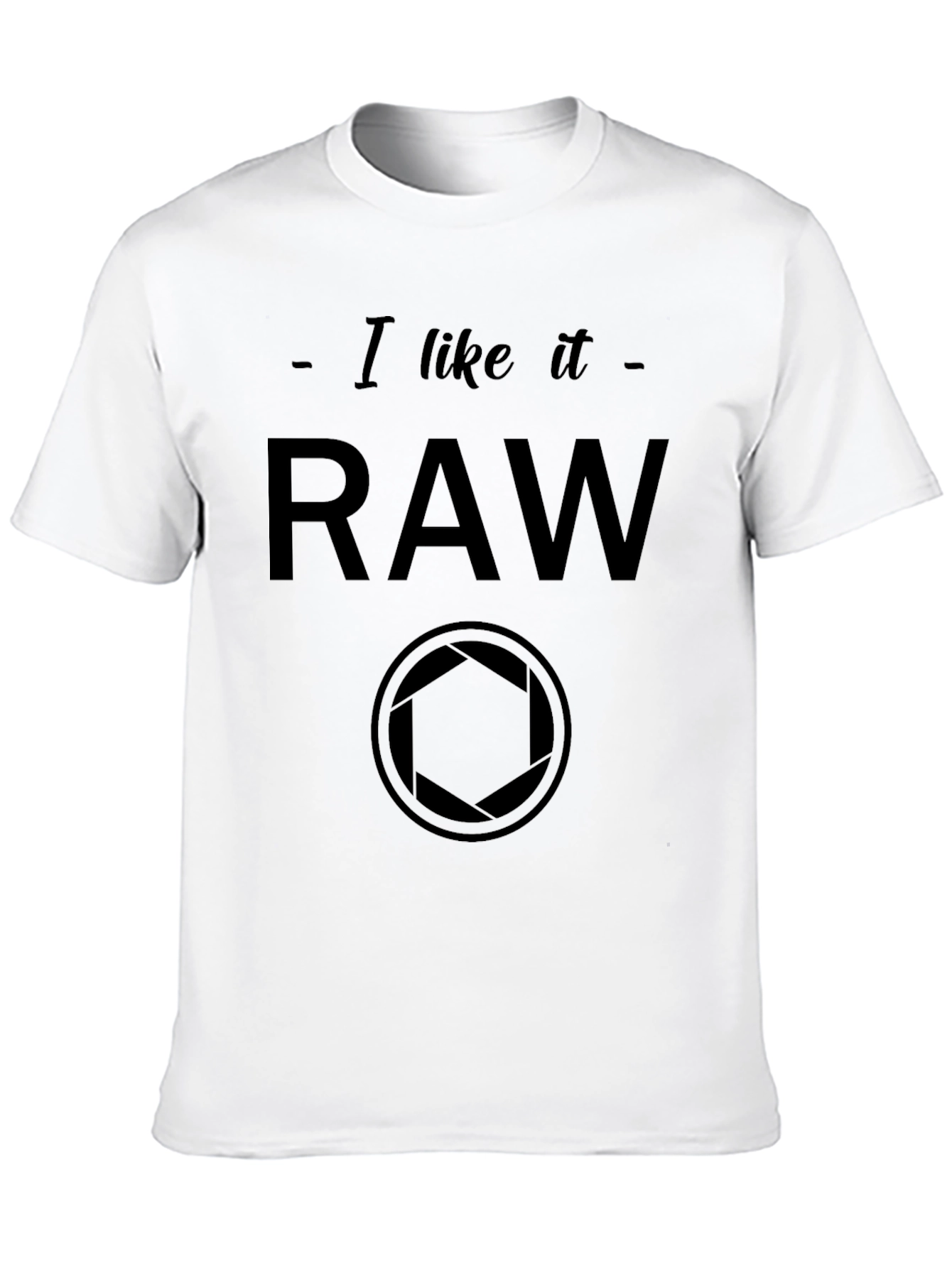 I Like it RAW Camera Photography Graphic T-Shirt