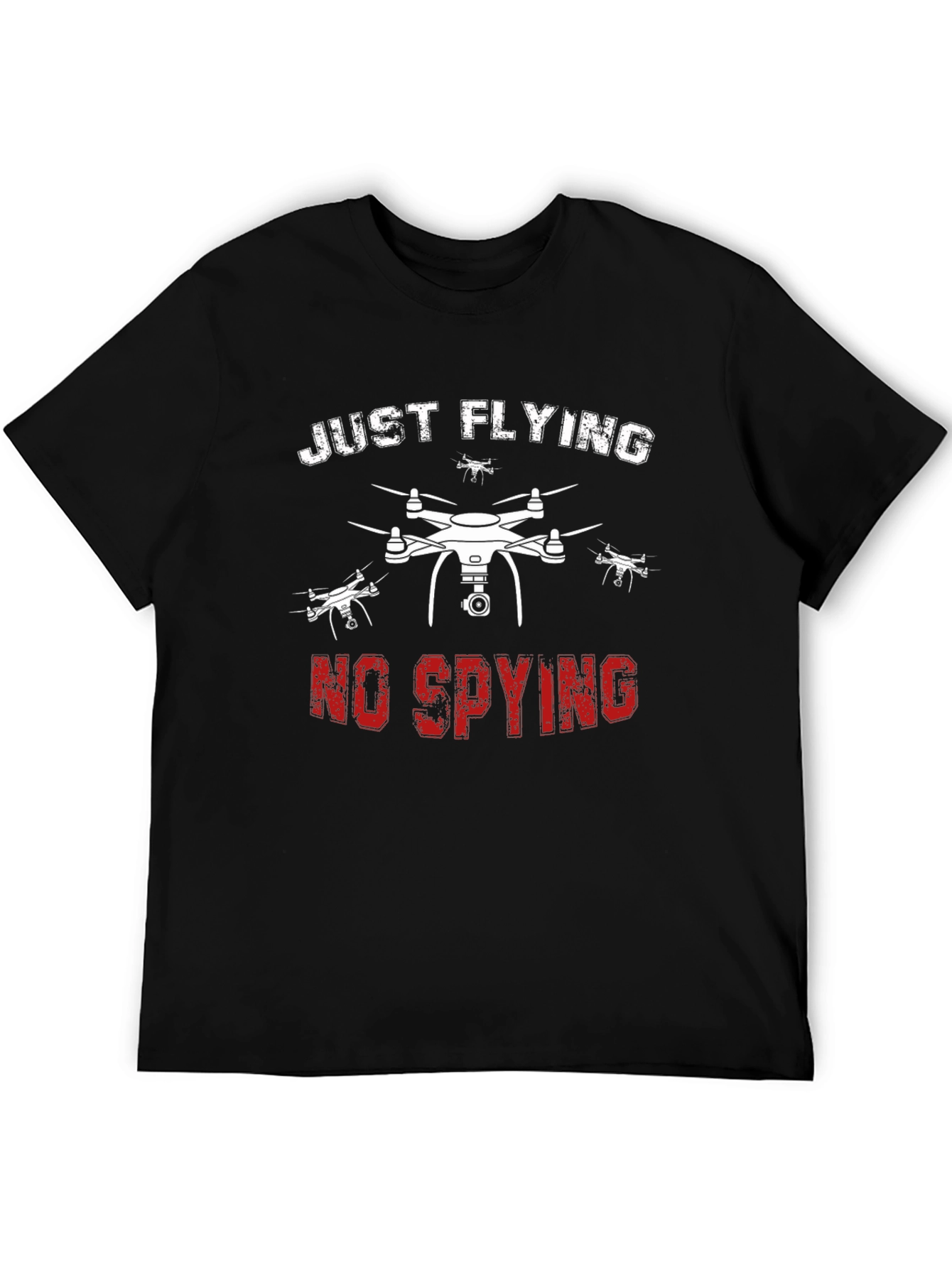 Just Flying No Spying Drone Graphic T-Shirt