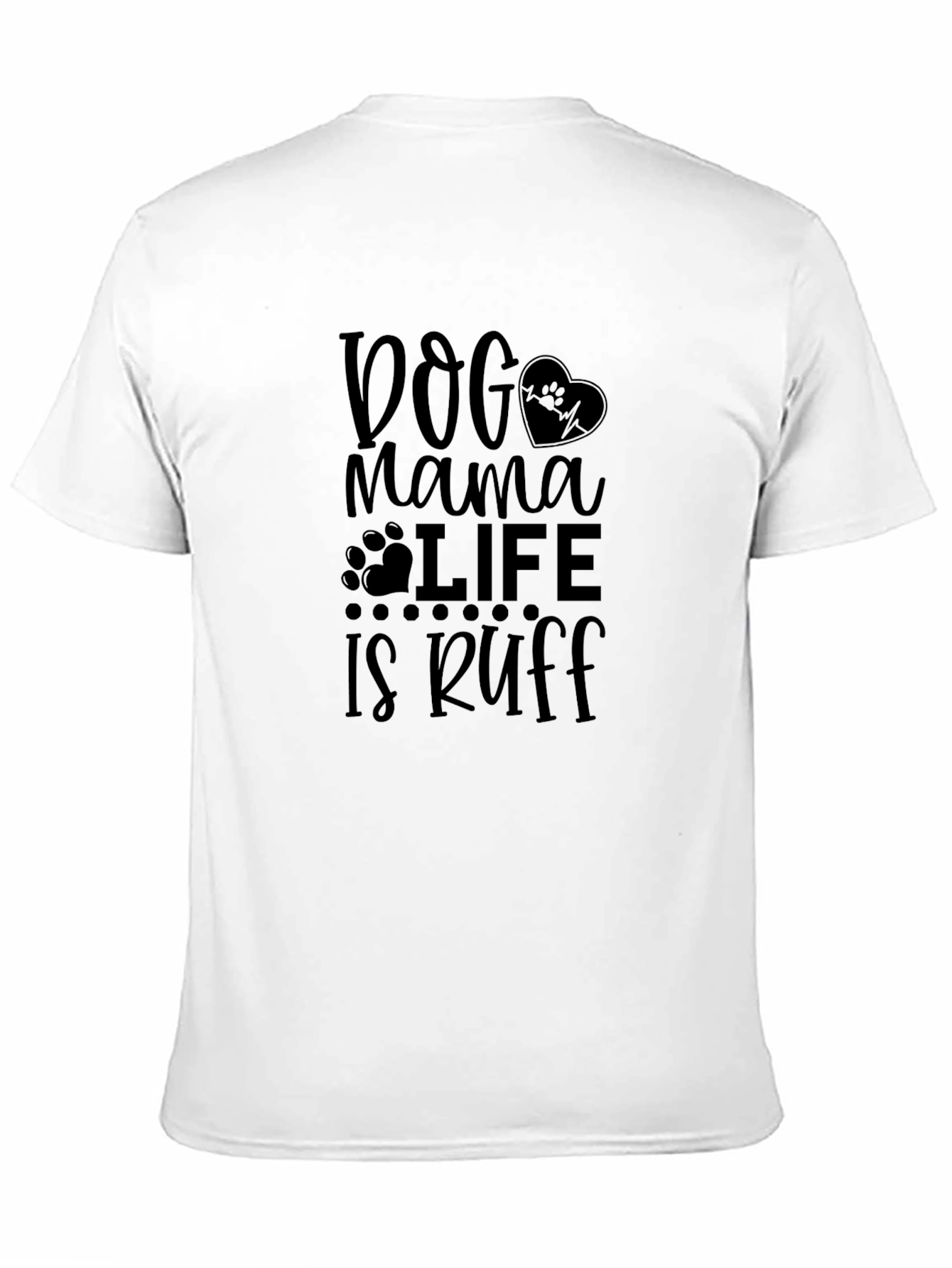 Dog Mama Life is Ruff Black Graphic T-Shirt