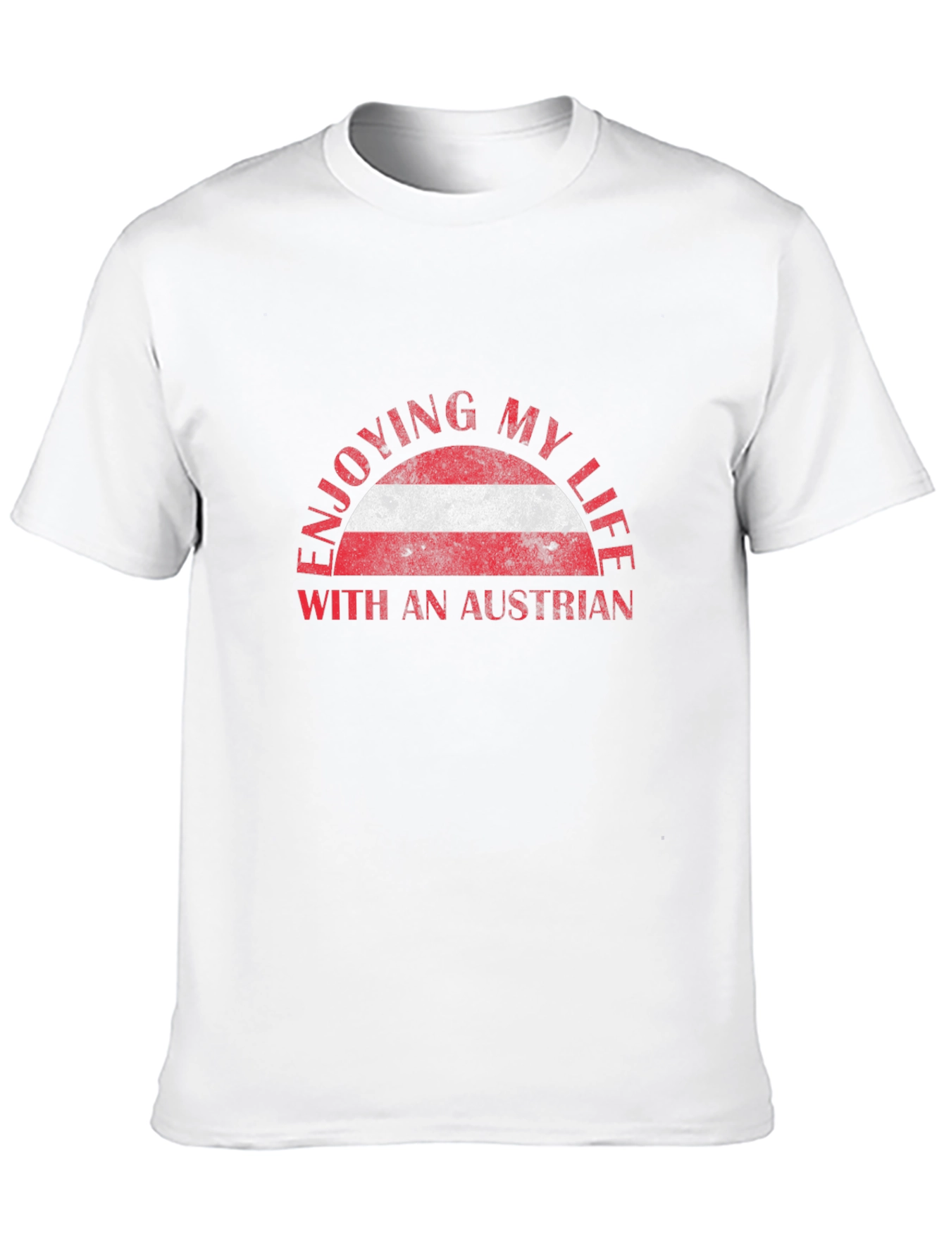 Enjoying My Life Austrian Flag T-Shirt