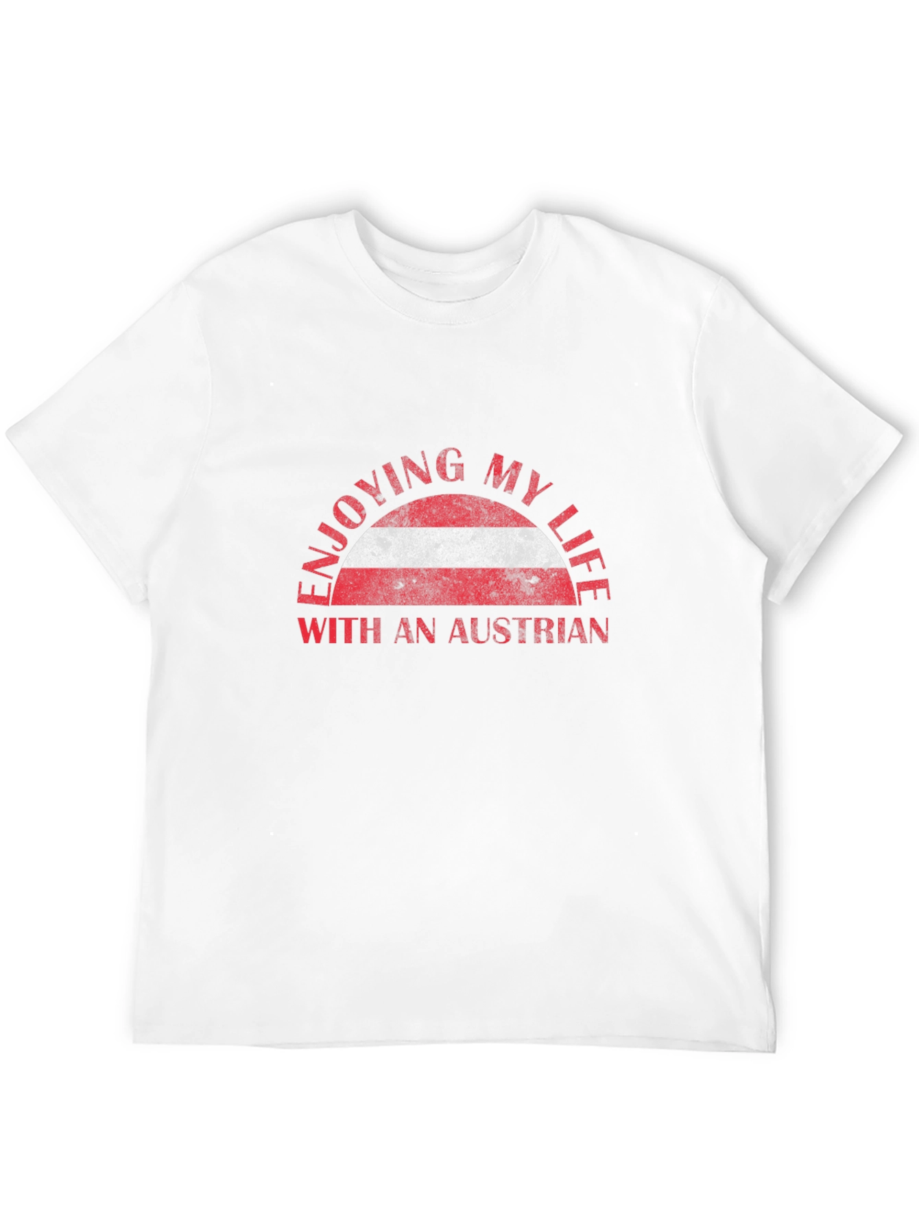 Enjoying My Life Austrian Flag T-Shirt