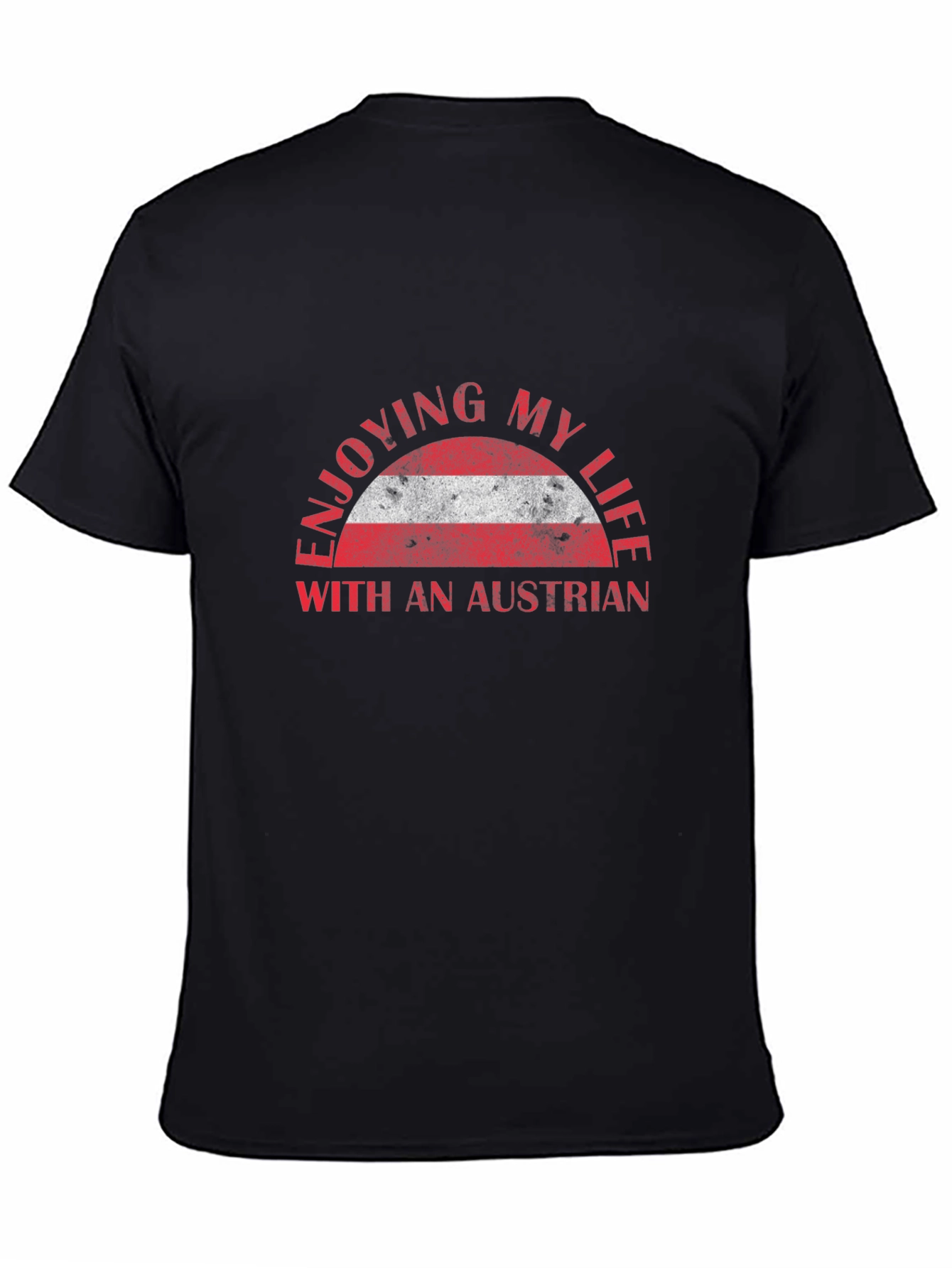 Enjoying My Life Austrian Flag T-Shirt