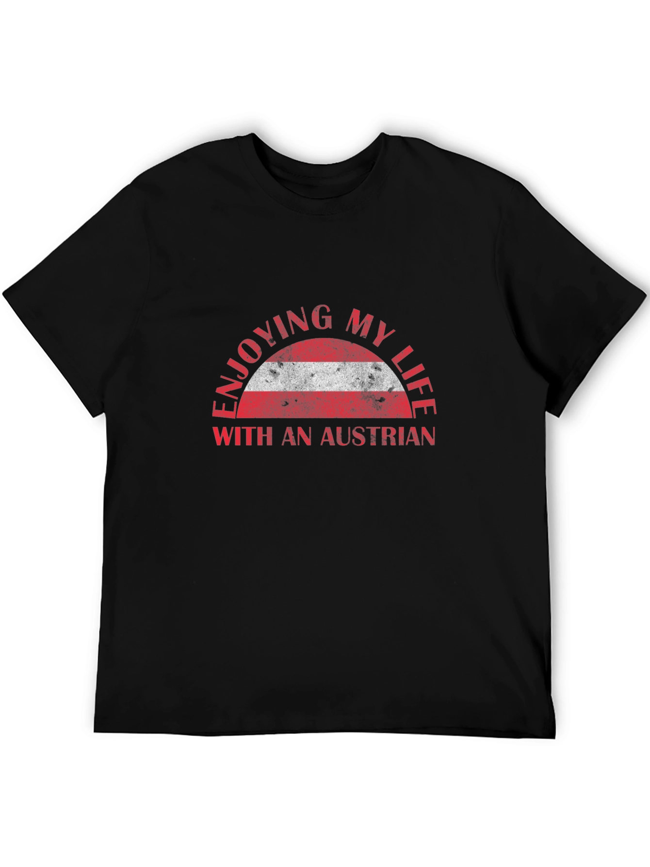 Enjoying My Life Austrian Flag T-Shirt