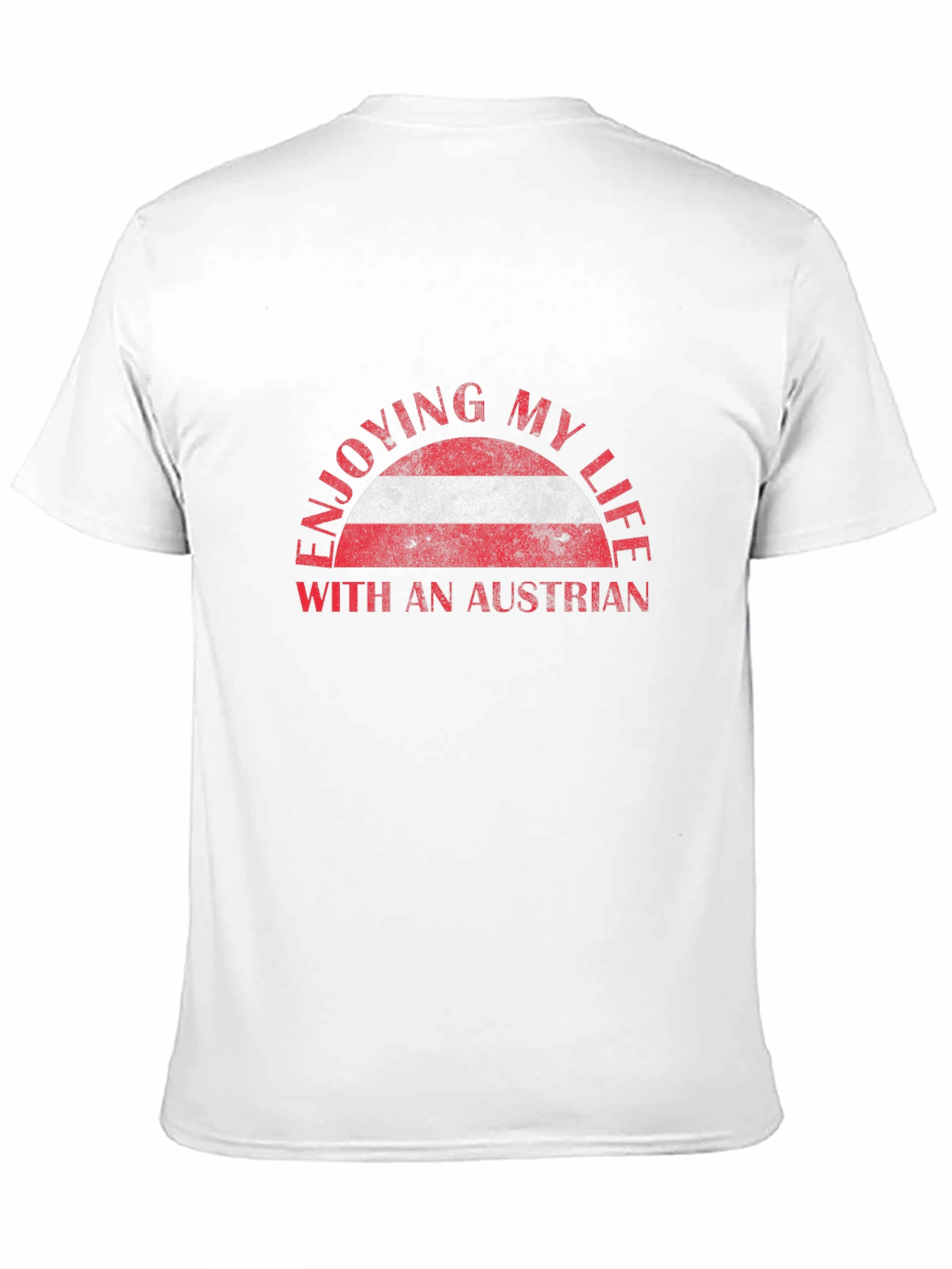 Enjoying My Life Austrian Flag T-Shirt