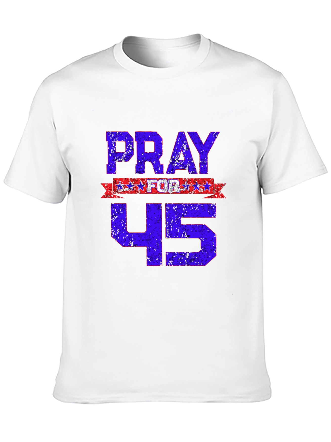 Pray For 45 T-Shirt - Patriotic Graphic Tee