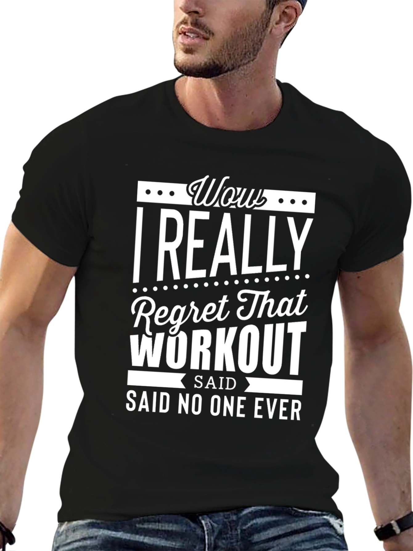 Wow I Really Regret That Workout T-Shirt