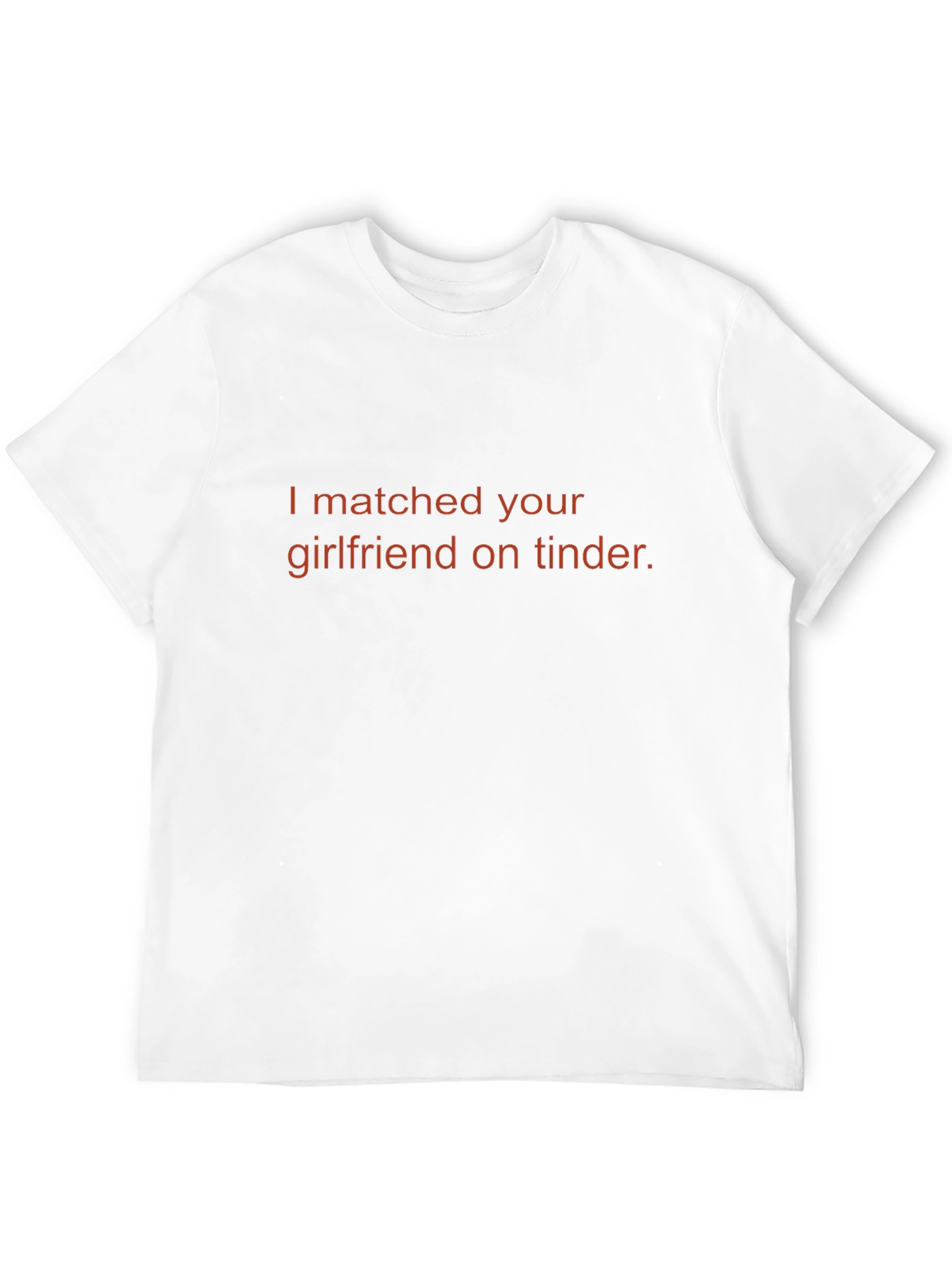 I Matched Your Girlfriend on Tinder Graphic Tee