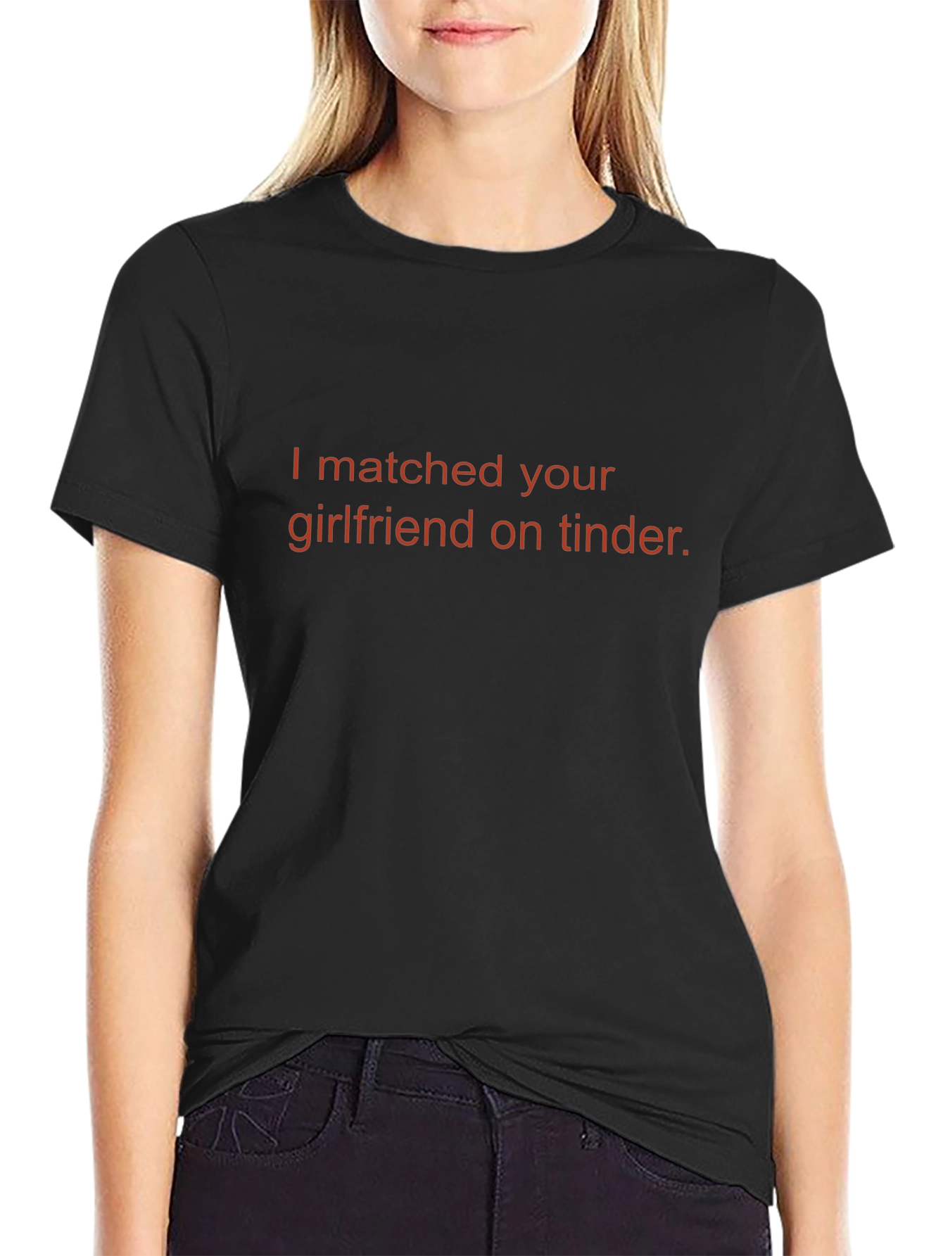I Matched Your Girlfriend on Tinder Graphic Tee