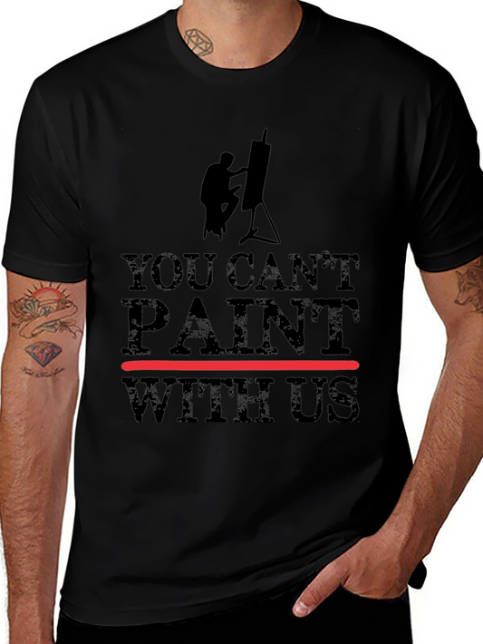 You Cant Paint With Us Black Graphic T-Shirt