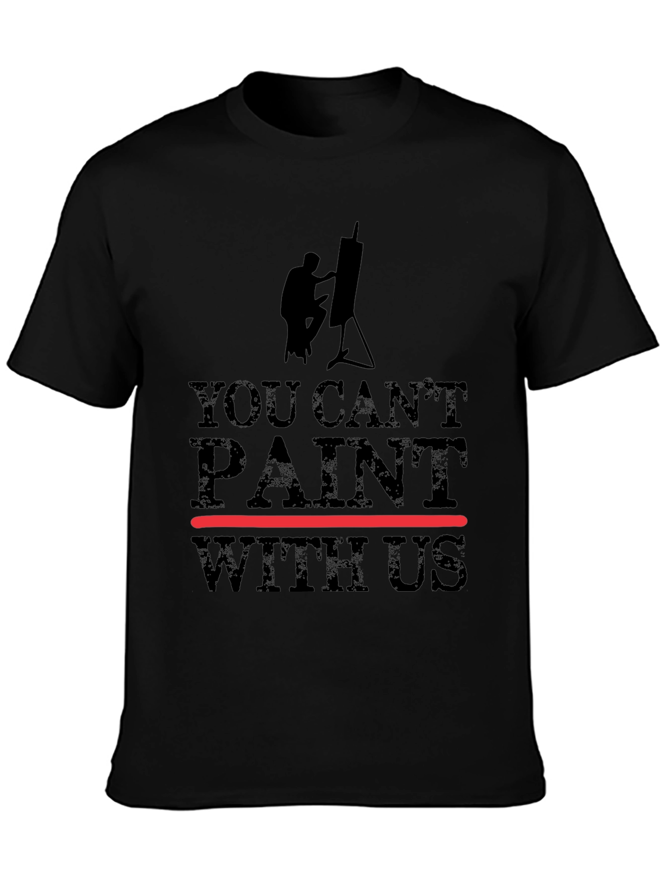 You Cant Paint With Us Black Graphic T-Shirt