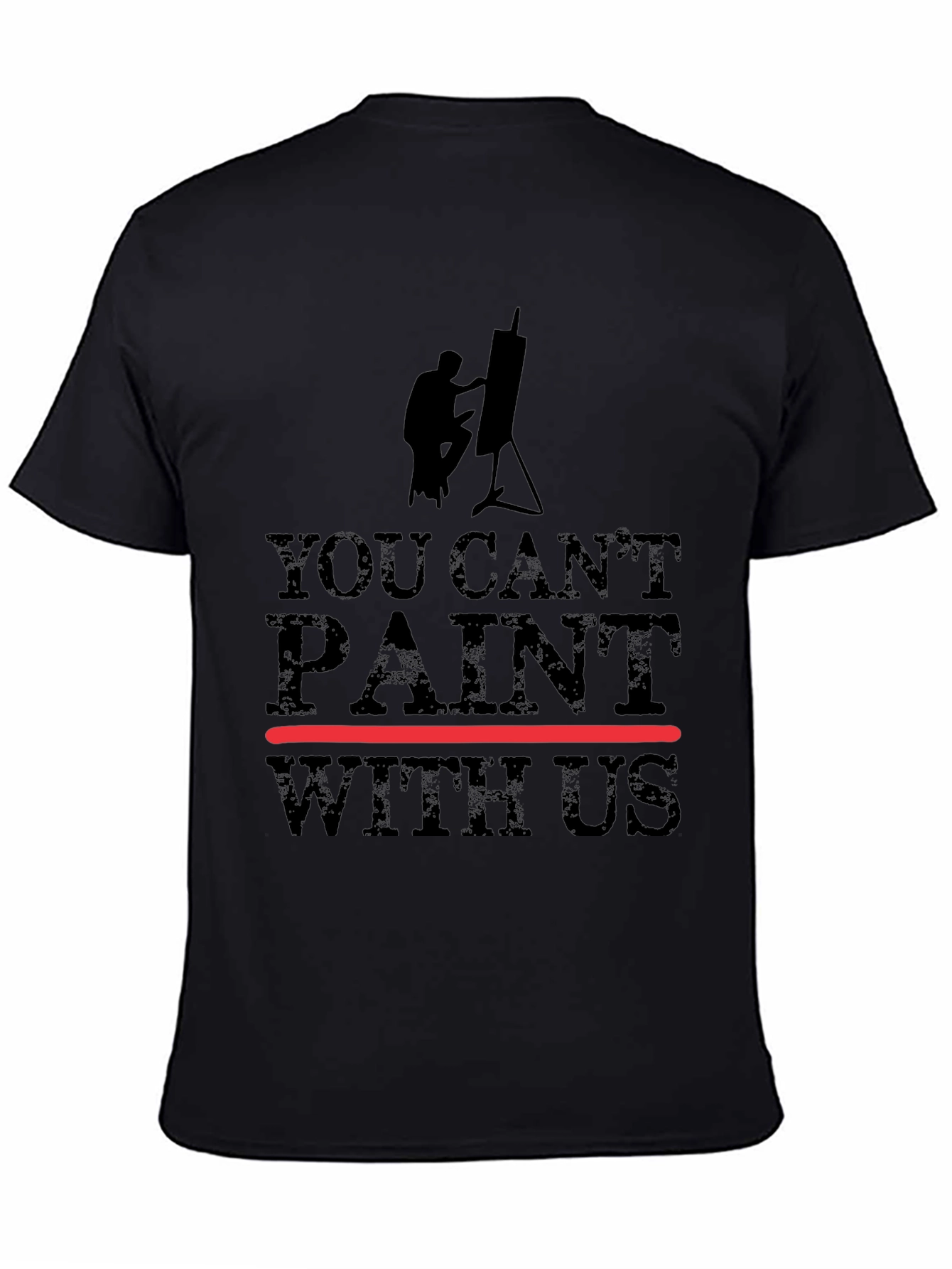 You Cant Paint With Us Black Graphic T-Shirt