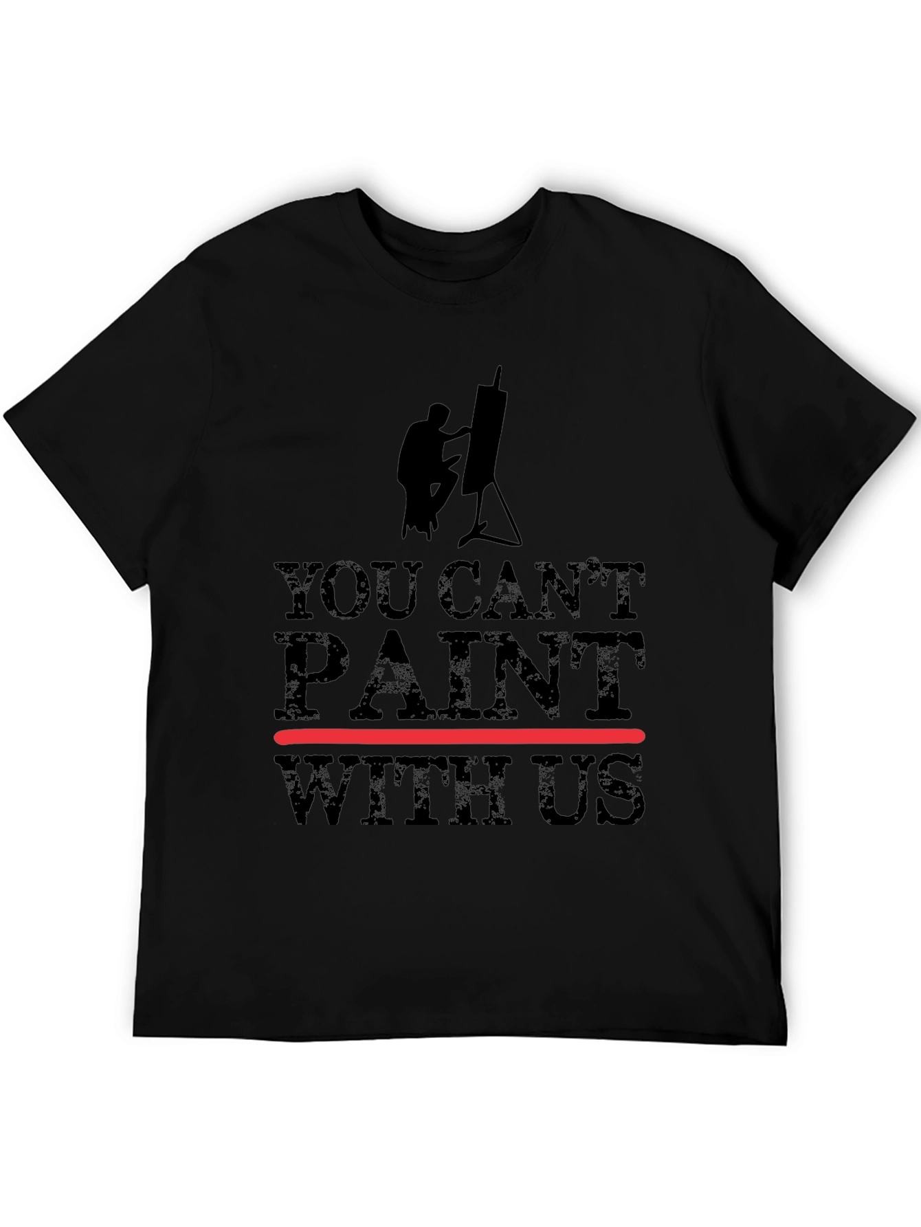 You Cant Paint With Us Black Graphic T-Shirt