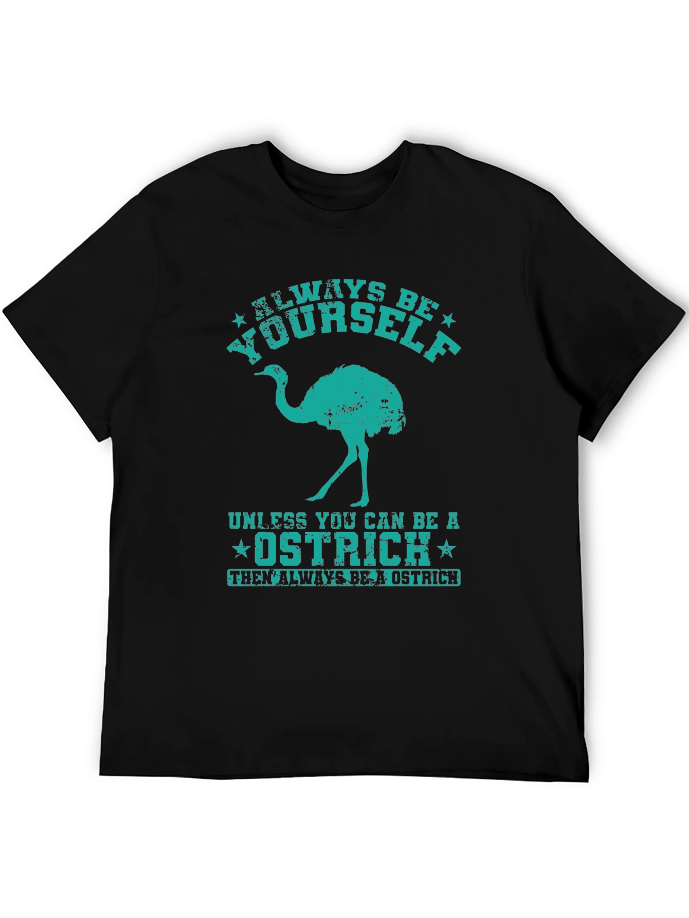 Always Be Yourself Ostrich Graphic T-Shirt