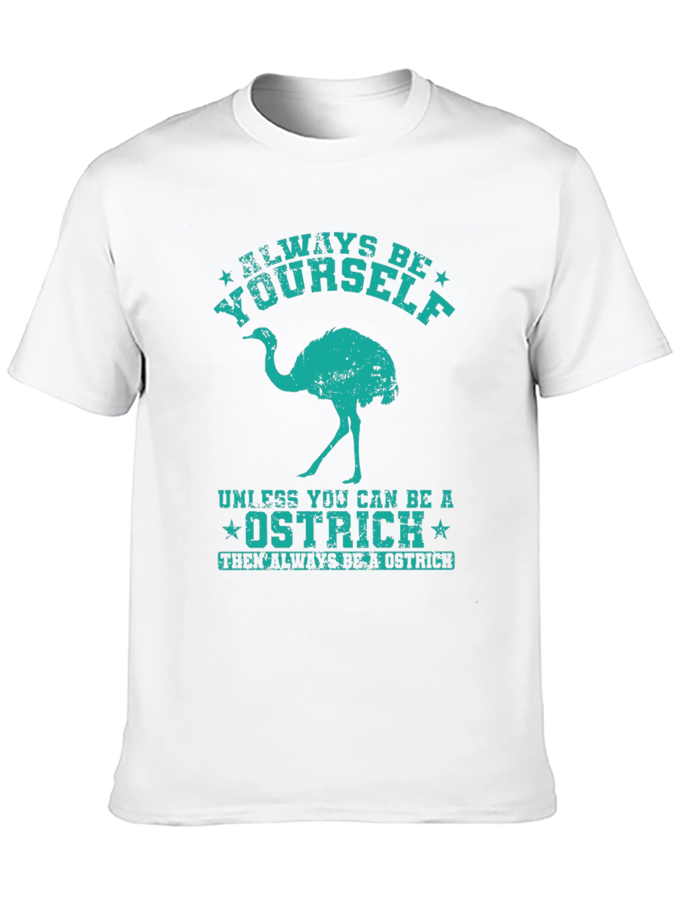 Always Be Yourself Ostrich Graphic T-Shirt