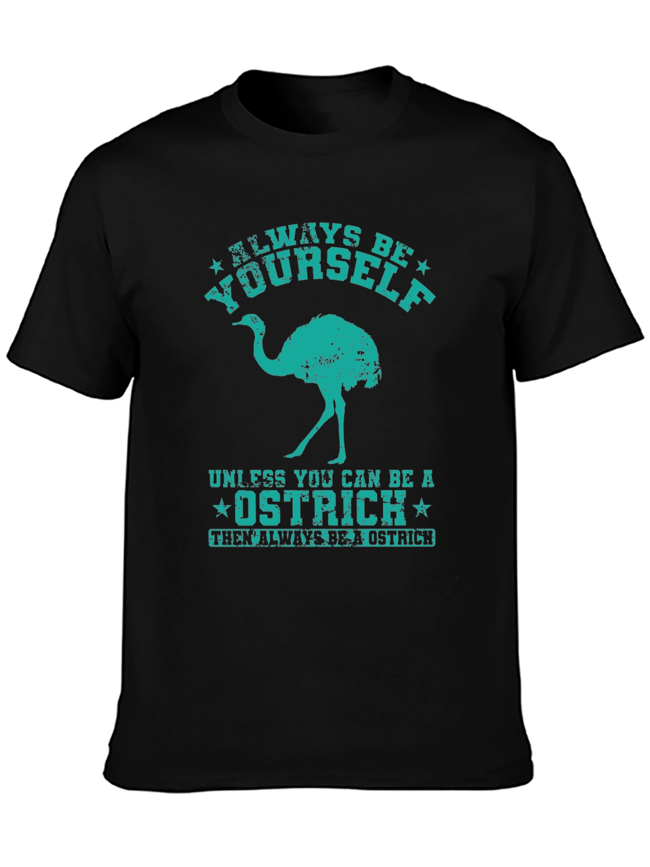 Always Be Yourself Ostrich Graphic T-Shirt