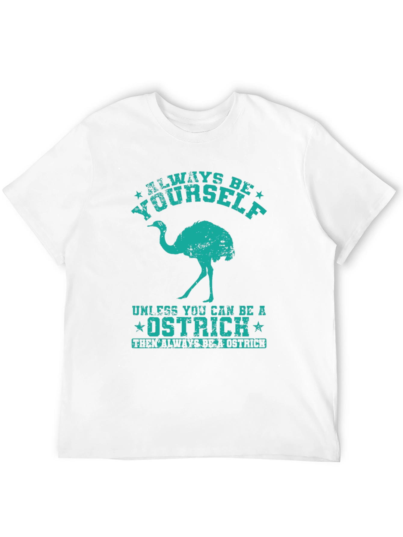 Always Be Yourself Ostrich Graphic T-Shirt