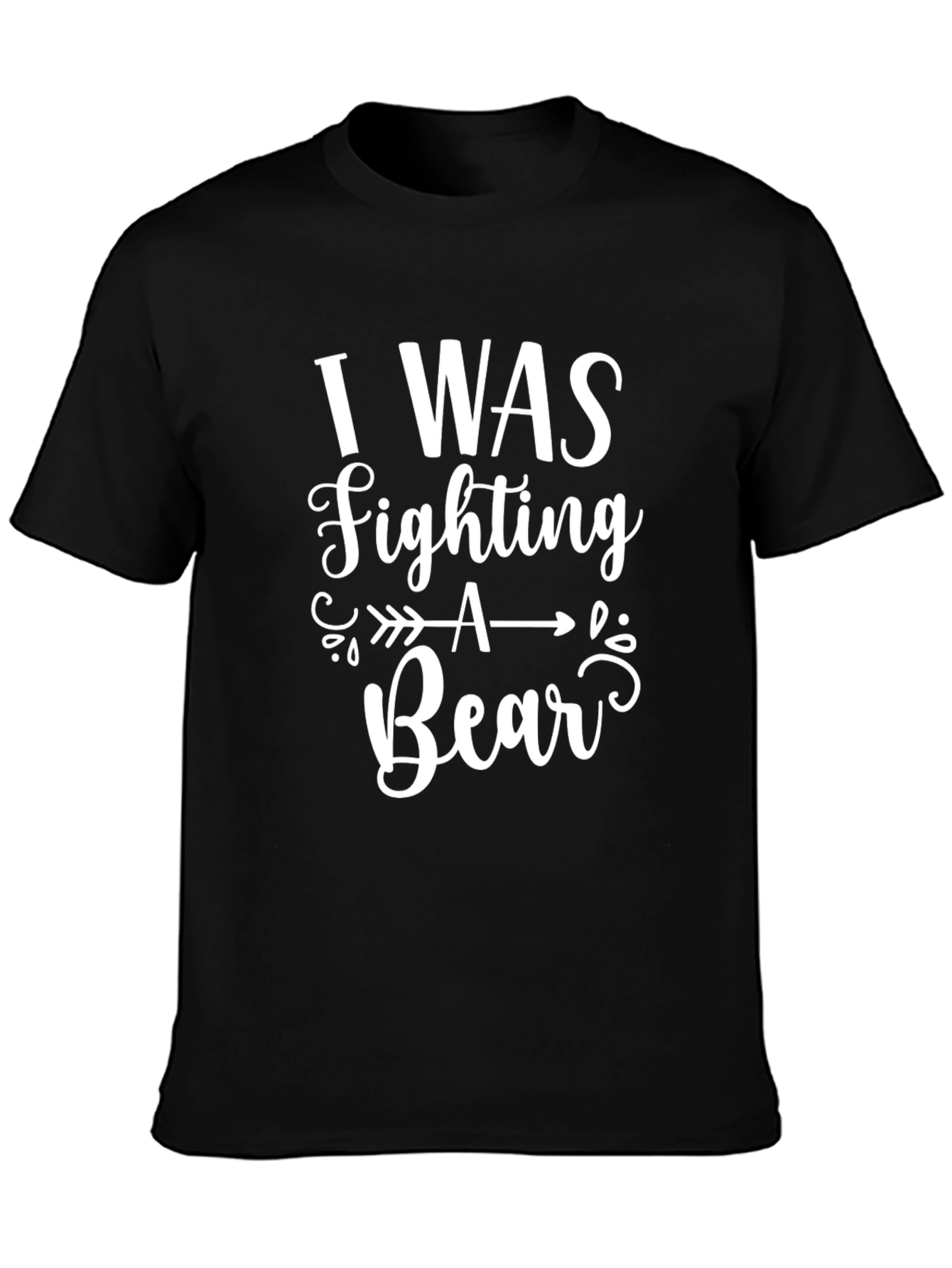 I Was Fighting A Bear Black Graphic T-Shirt