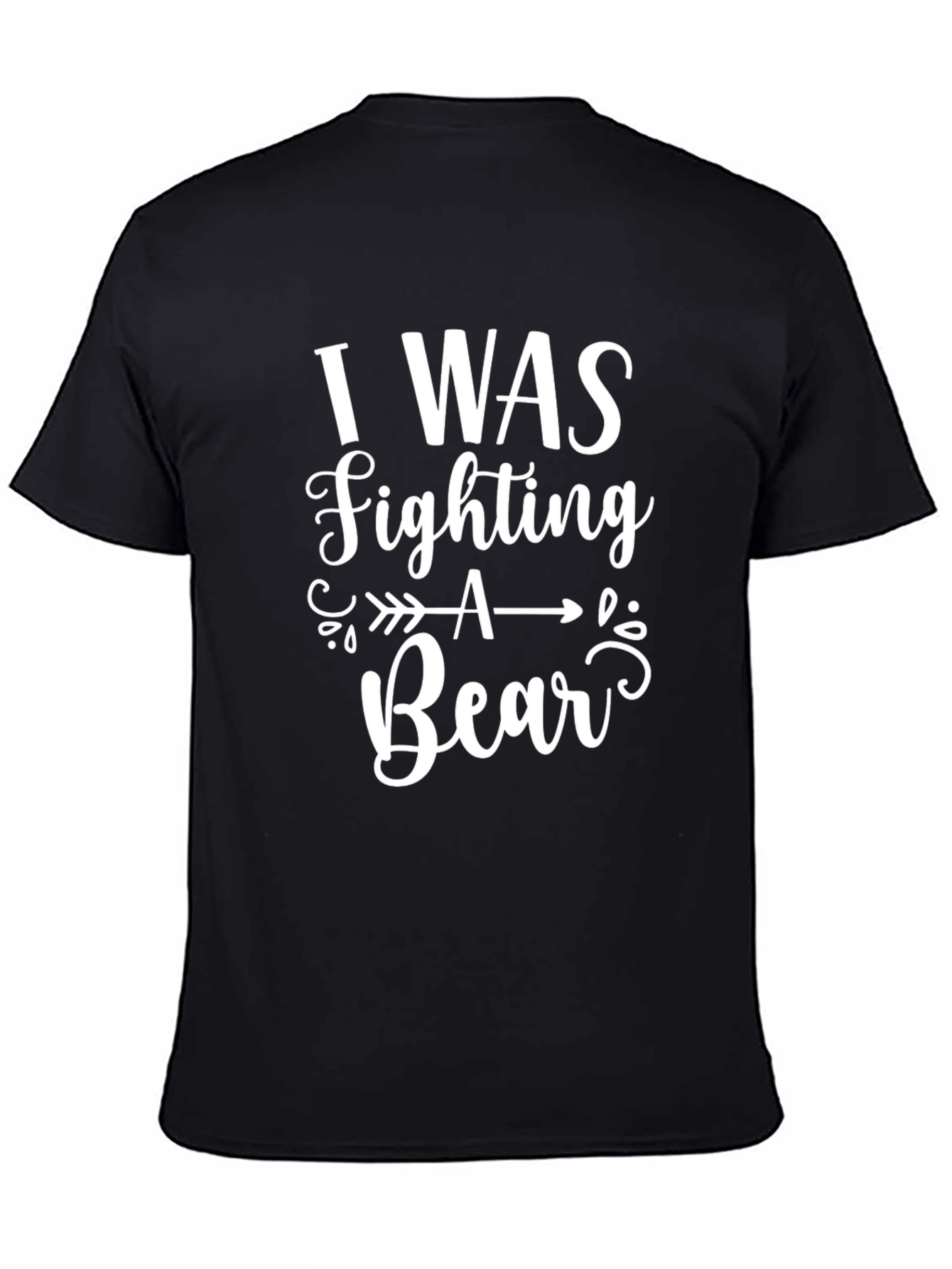 I Was Fighting A Bear Black Graphic T-Shirt