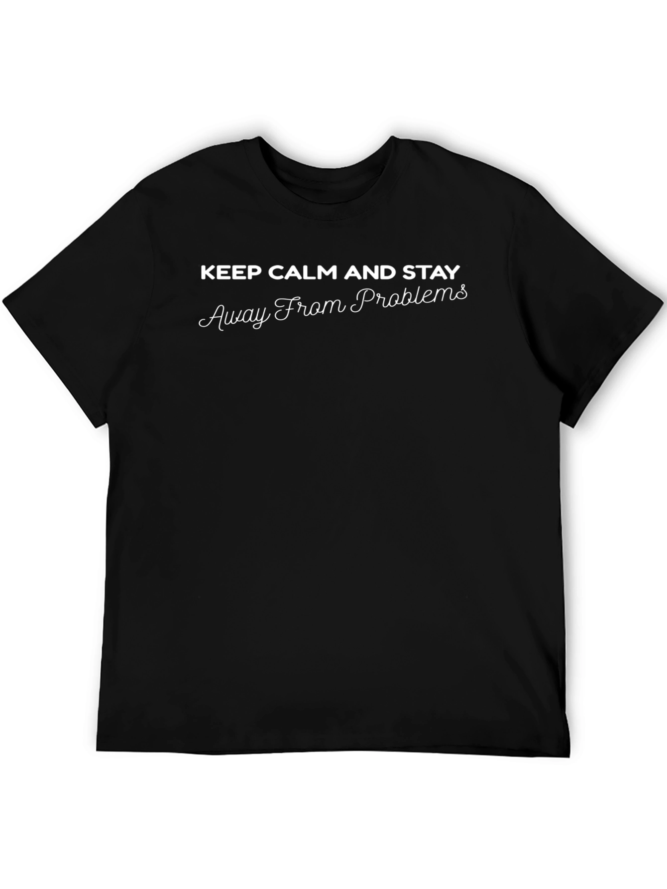 Keep Calm Stay Away From Problems Black T-Shirt