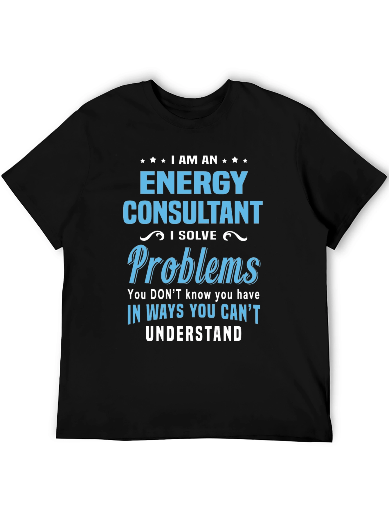 Energy Consultant T-Shirt - I Solve Problems
