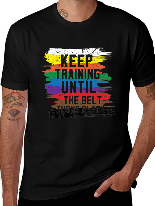 Keep Training Until The Belt Turns Black T-Shirt