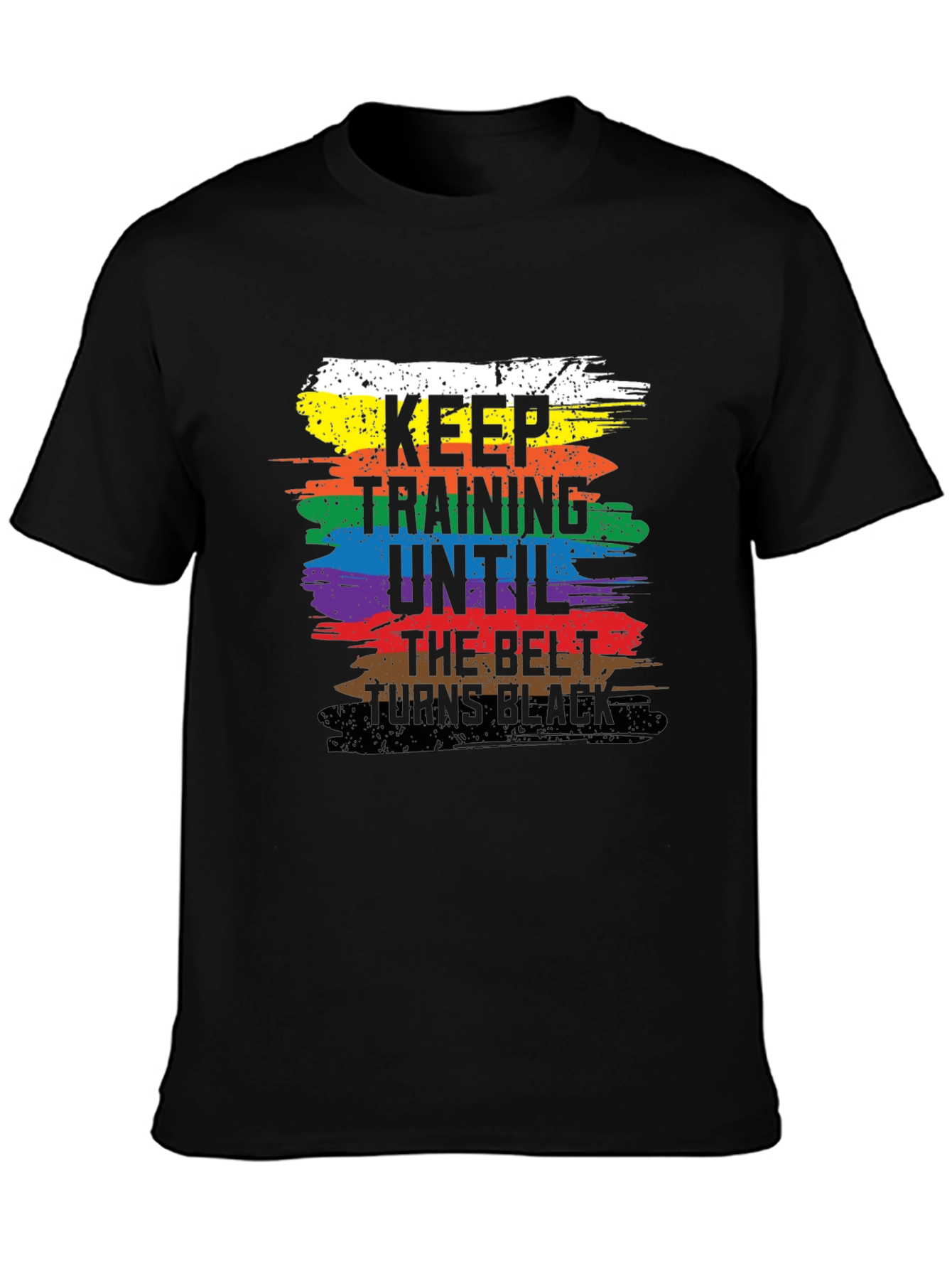 Keep Training Until The Belt Turns Black T-Shirt