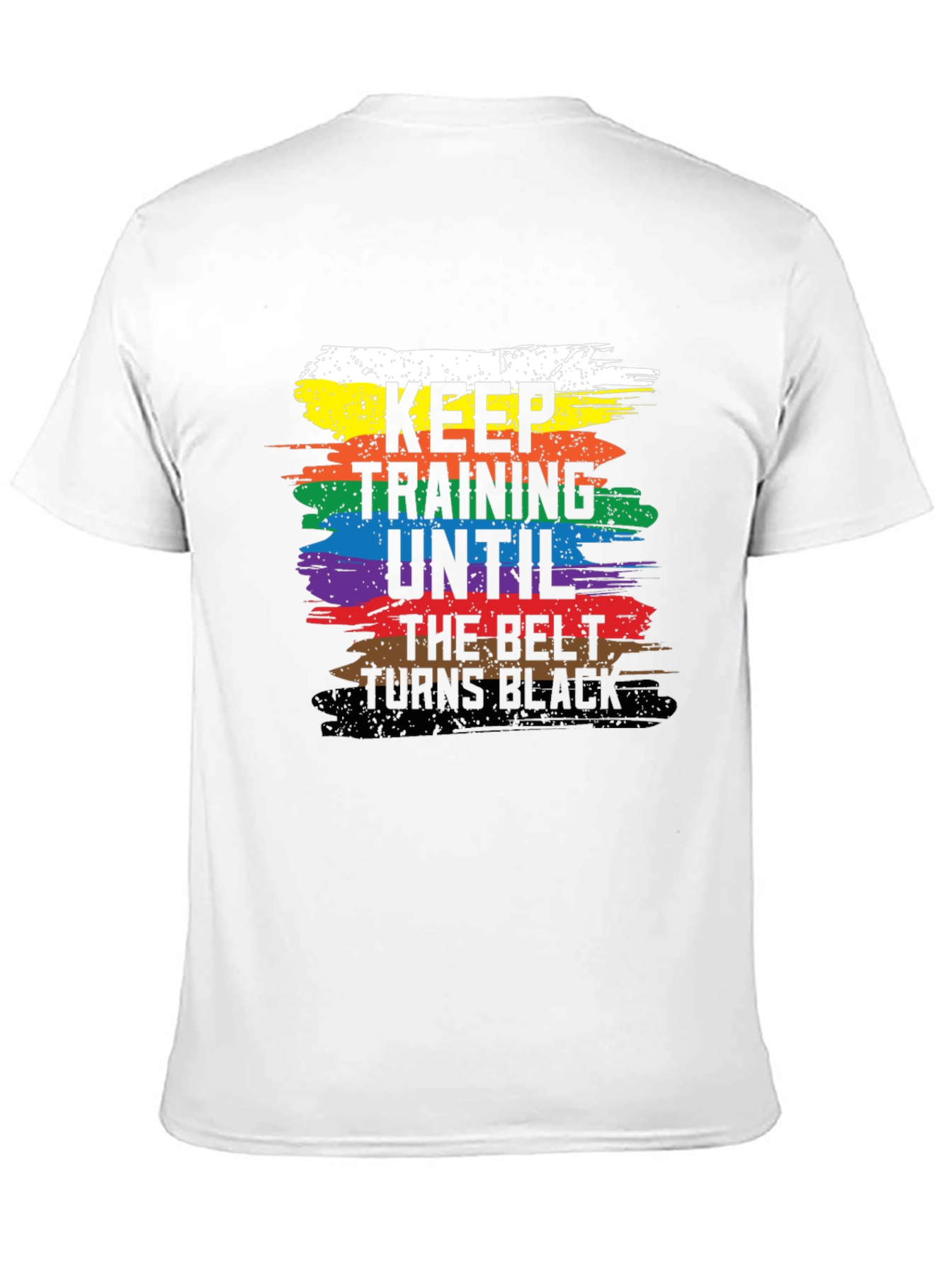 Keep Training Until The Belt Turns Black T-Shirt