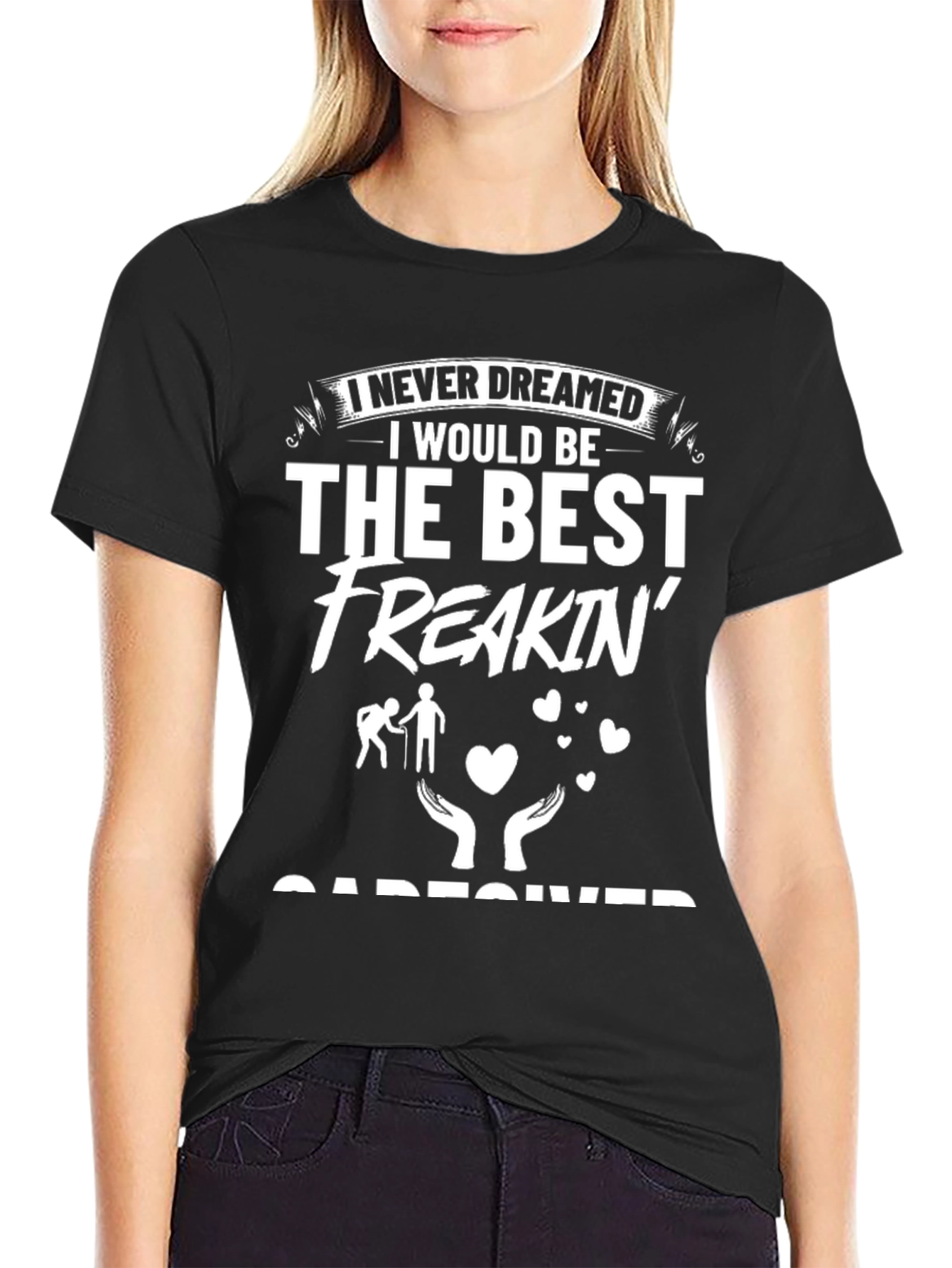 Best Freakin Caregiver T-Shirt - Gift for Caretakers