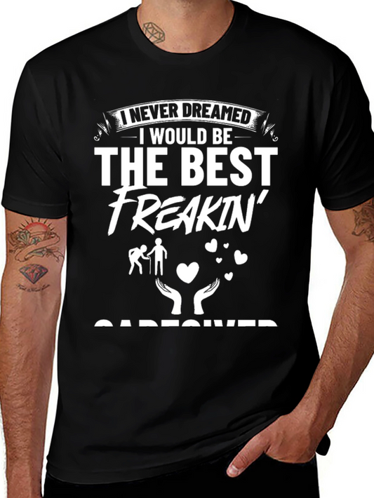 Best Freakin Caregiver T-Shirt - Gift for Caretakers
