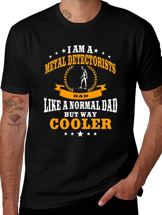 Metal Detectorist Dad T-Shirt - Way Cooler Than Normal