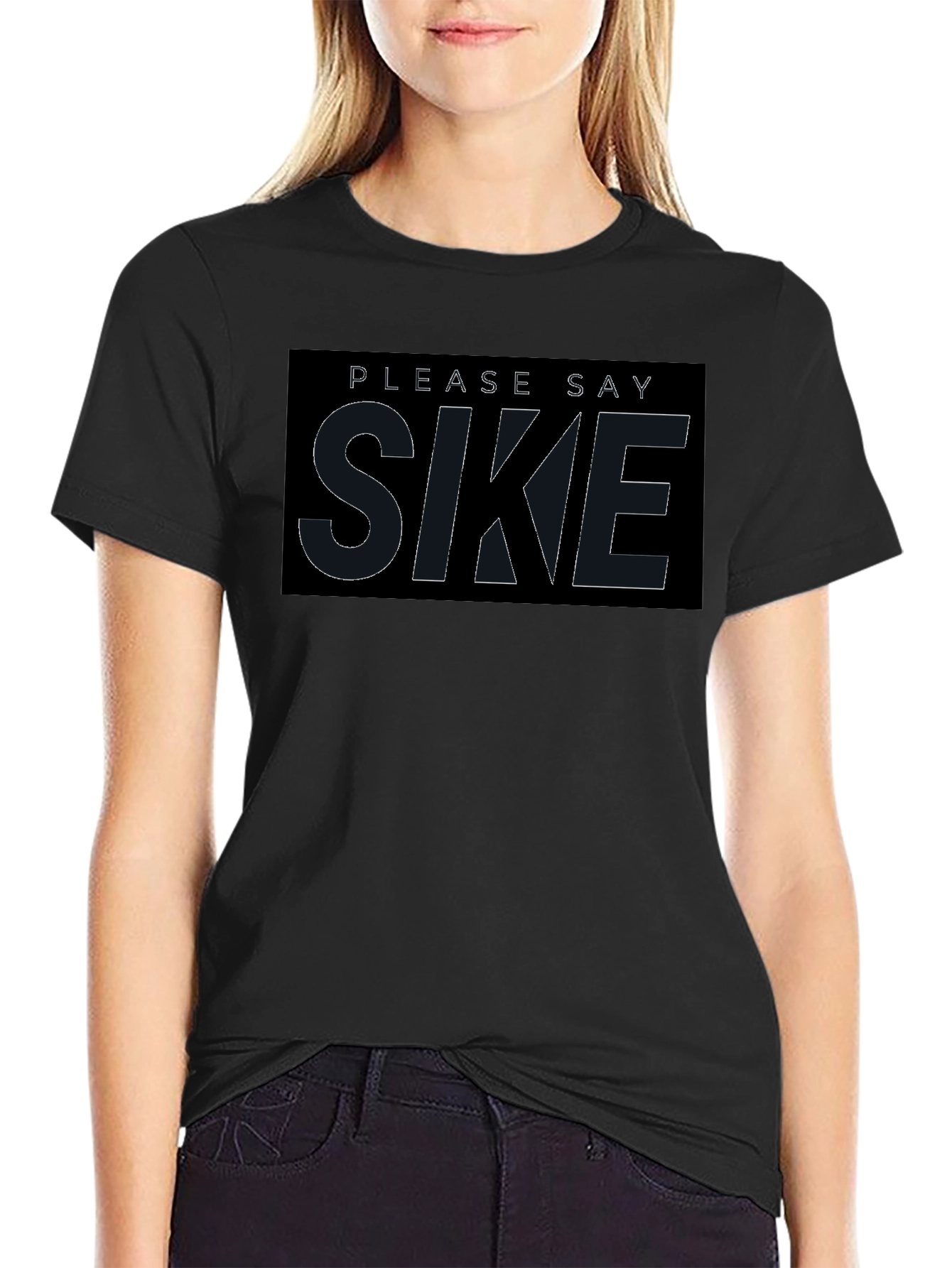 Please Say Sike T-Shirt - Comfortable Black Tee