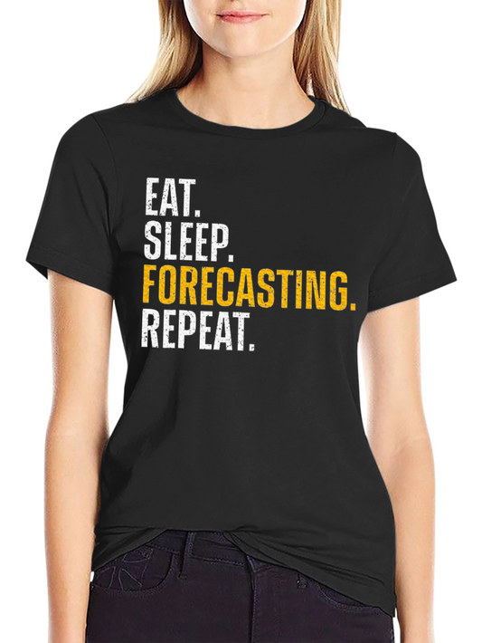 Eat Sleep Forecasting Repeat T-Shirt