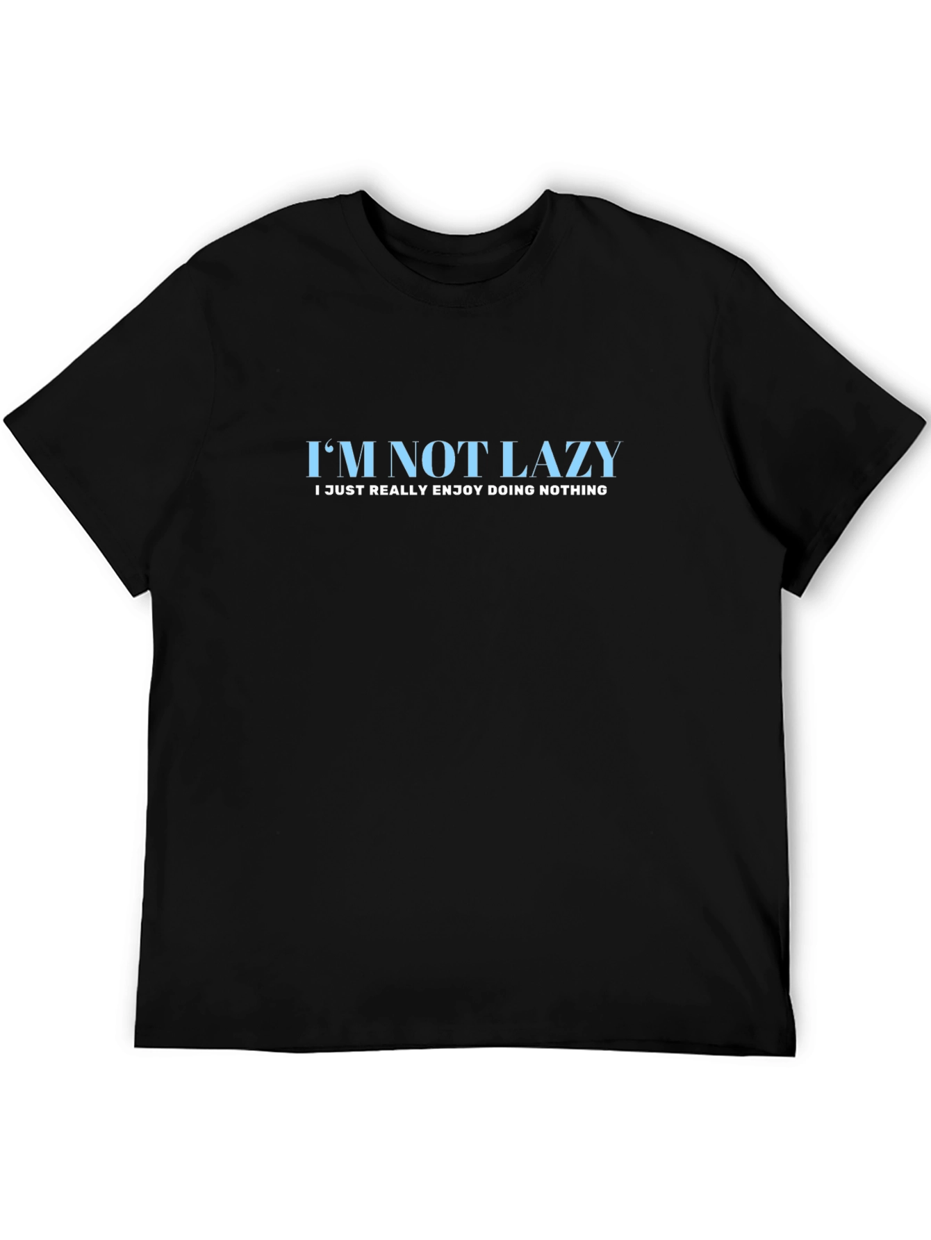 Funny Slogan Tee: Im Not Lazy T-Shirt