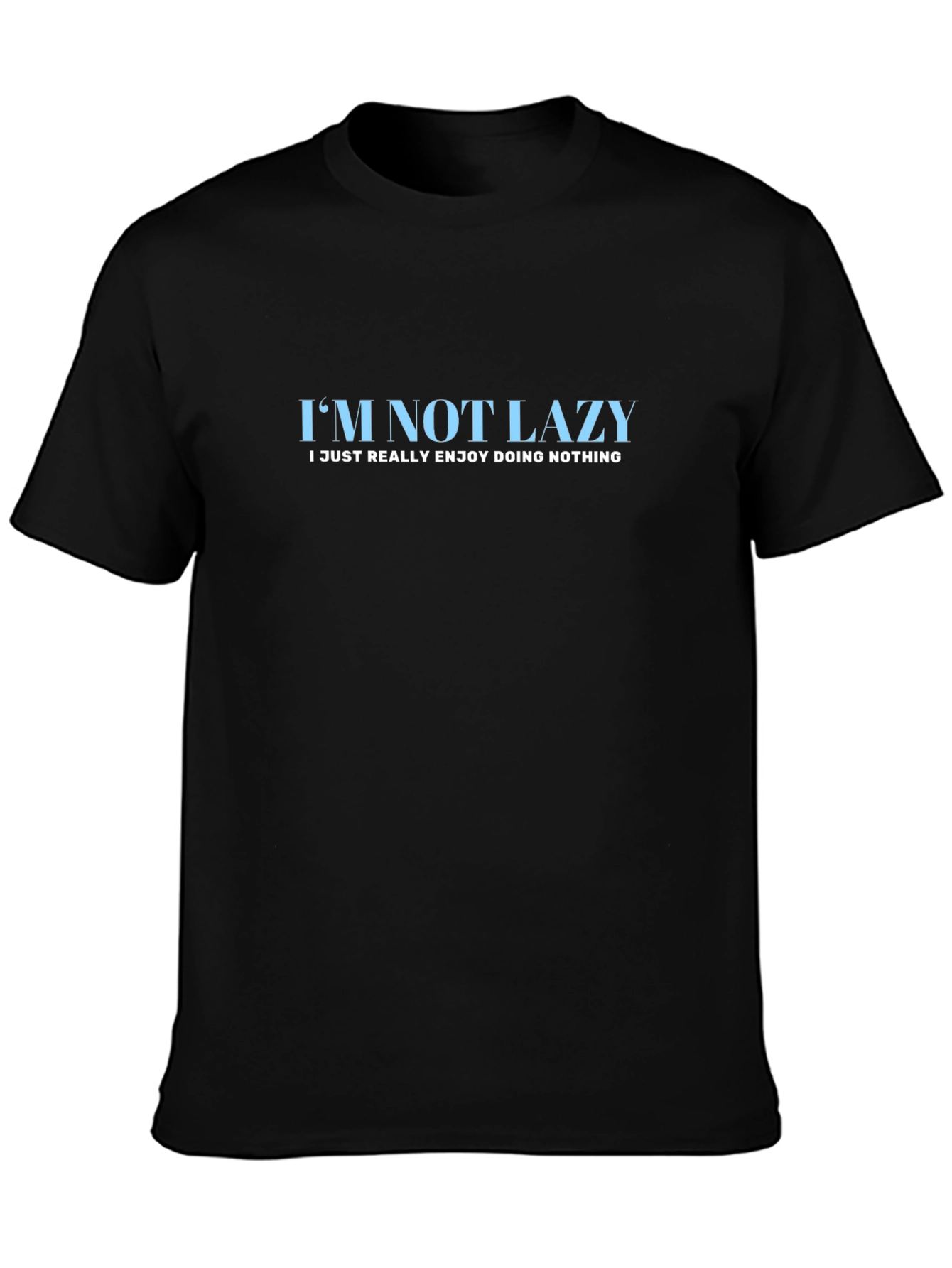 Funny Slogan Tee: Im Not Lazy T-Shirt