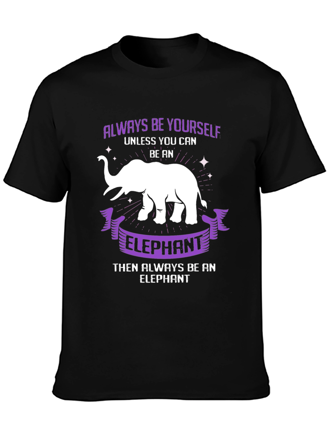 Always Be Yourself Elephant T-Shirt