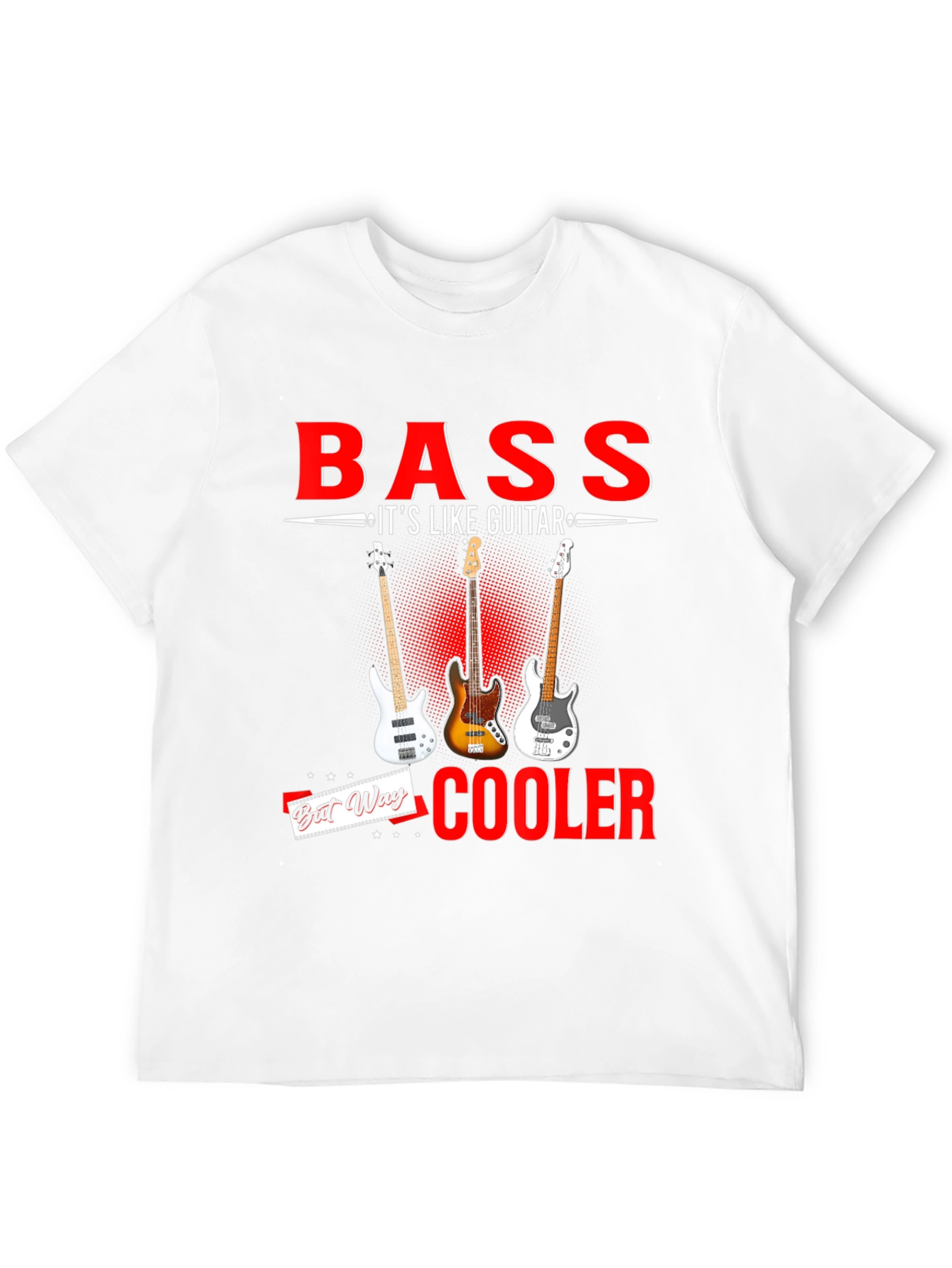 Bass is Cooler Than Guitar T-Shirt