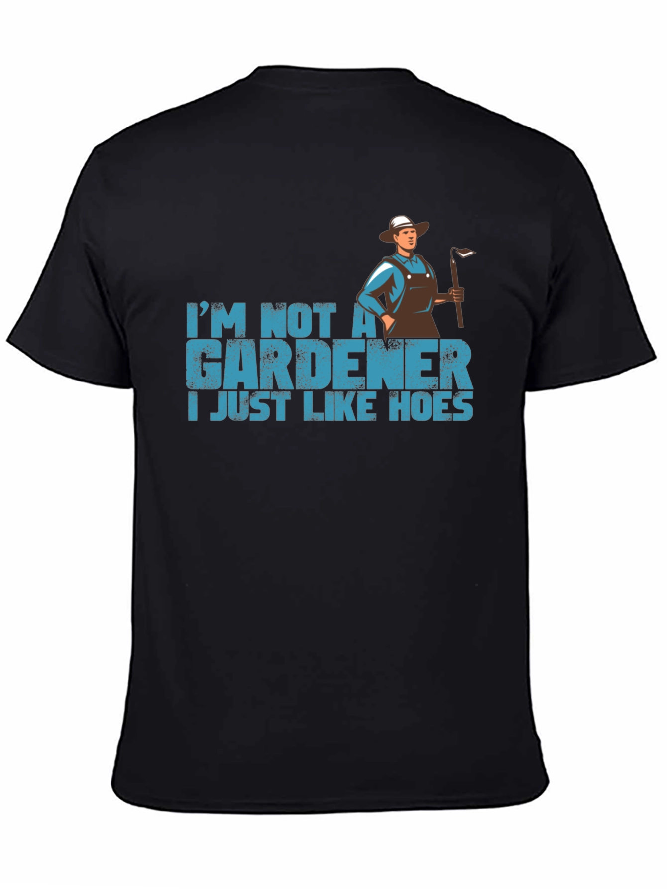 Funny Gardener T-Shirt - I Just Like Hoes