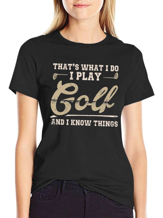 Thats What I Do I Play Golf T-Shirt